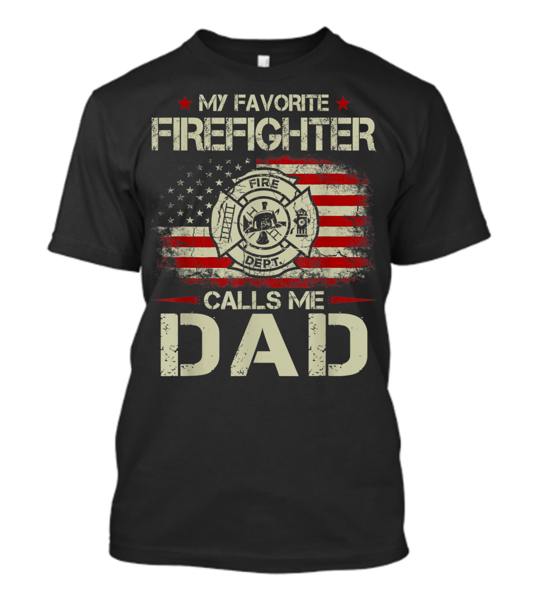 My Favorite Firefighter Calls Me Dad American Flag Fire Dept Badge T-Shirt