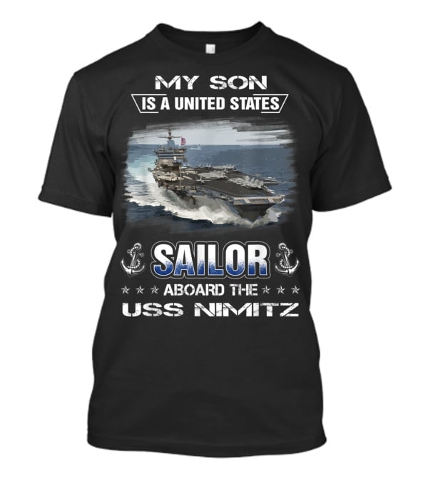 My Son Is A United States Sailor Aboard The USS Nimitz T-Shirt