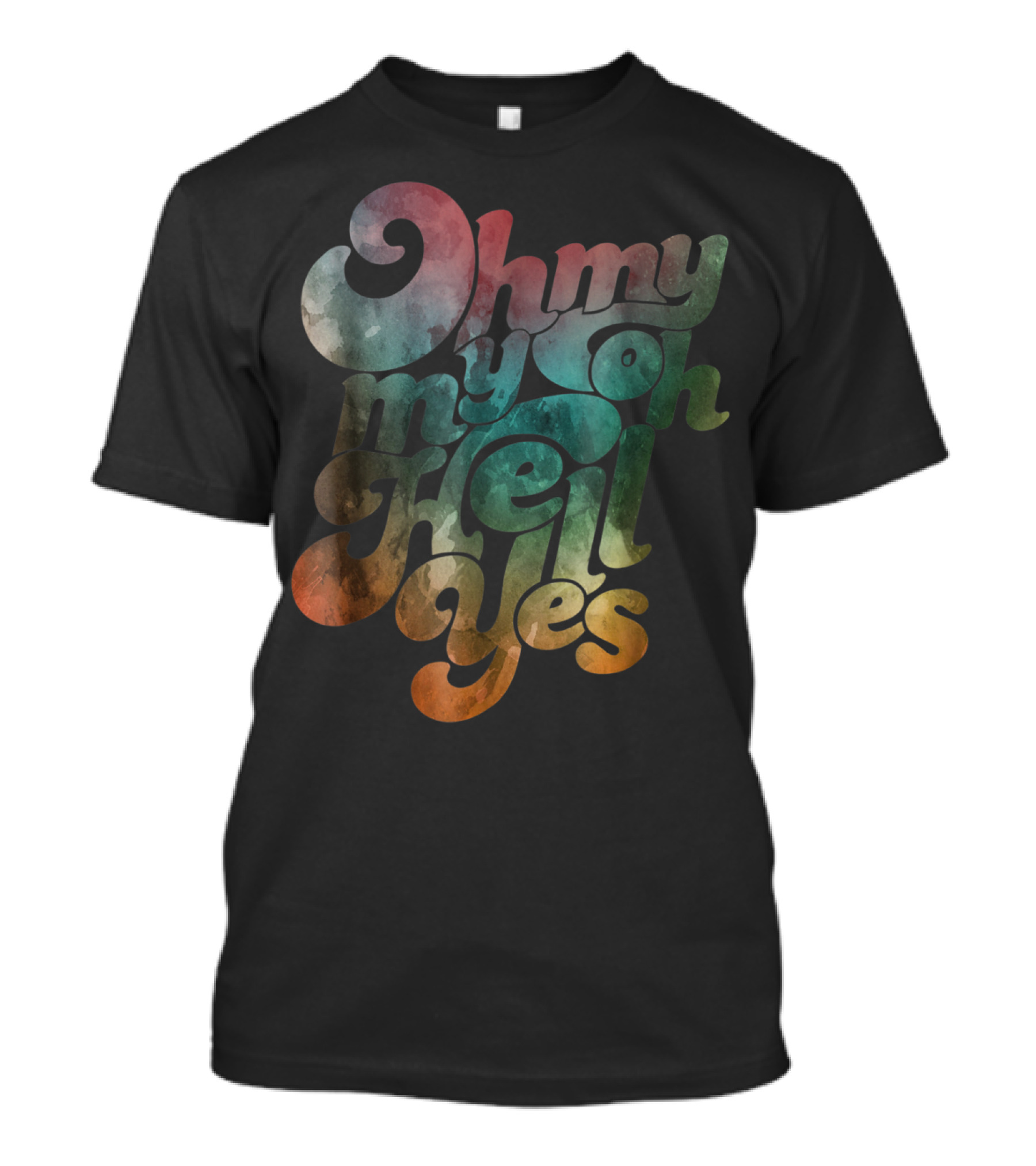 Oh My My Oh Hell Yes Classic Rock Song Phrase T-Shirt