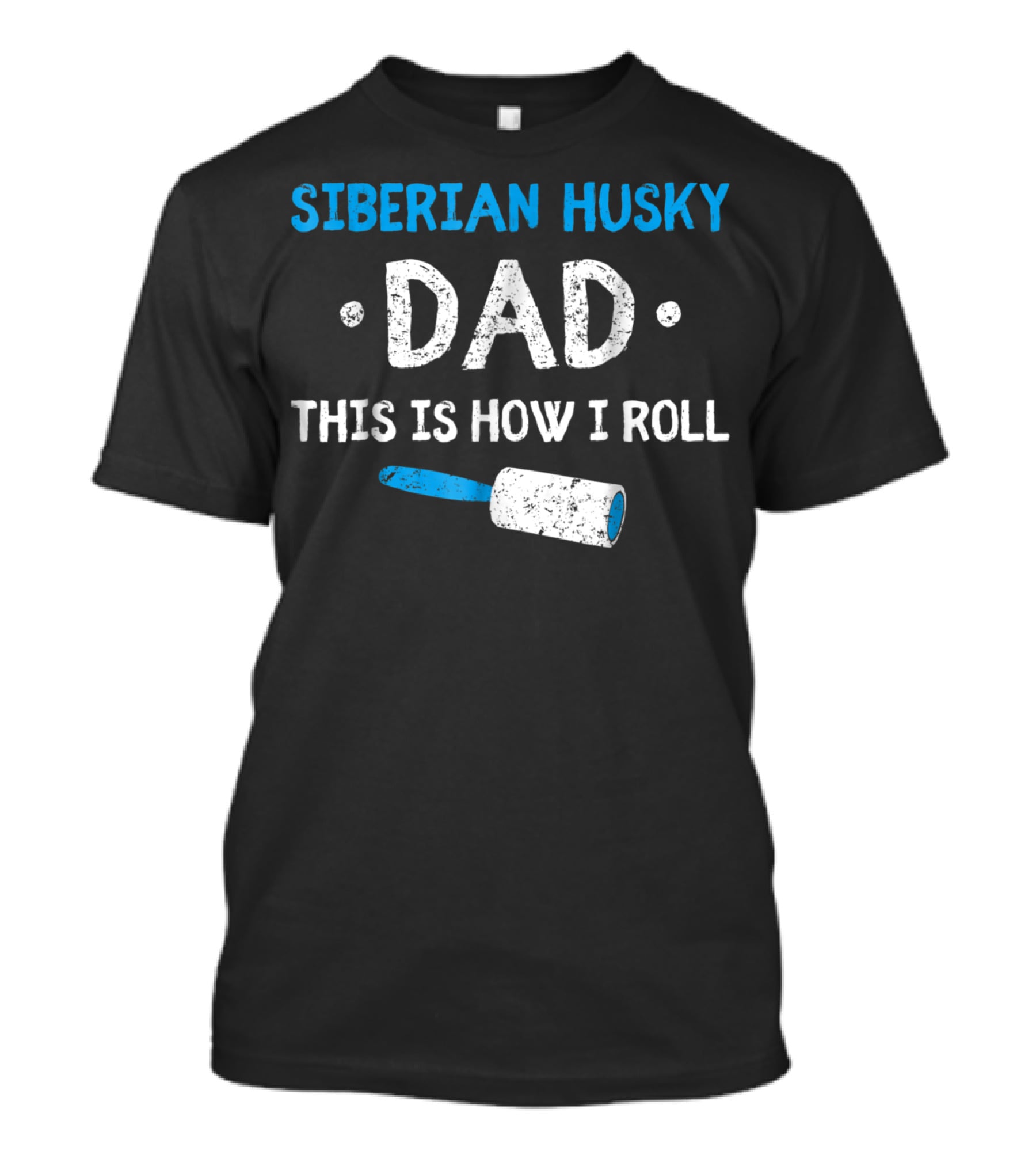 Siberian Husky Dad This Is How I Roll With Lint Roller T-Shirt