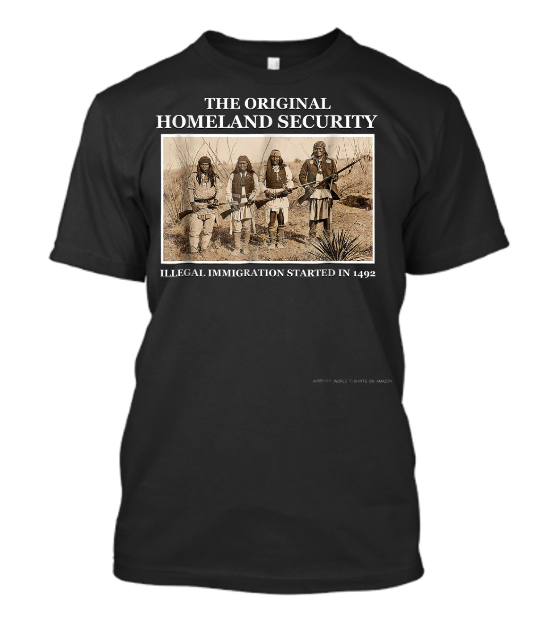 THE ORIGINAL HOMELAND SECURITY ILLEGAL IMMIGRATION STARTED IN 1492 T-Shirt