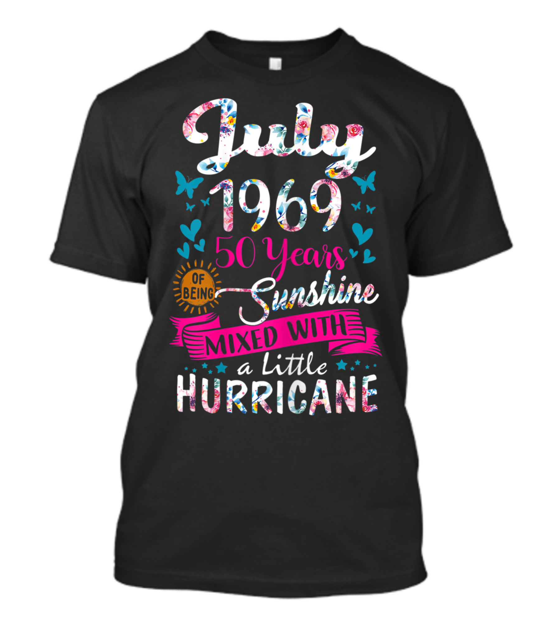 July 1969 50 Years Of Being Sunshine Mixed With A Little Hurricane Floral T-Shirt