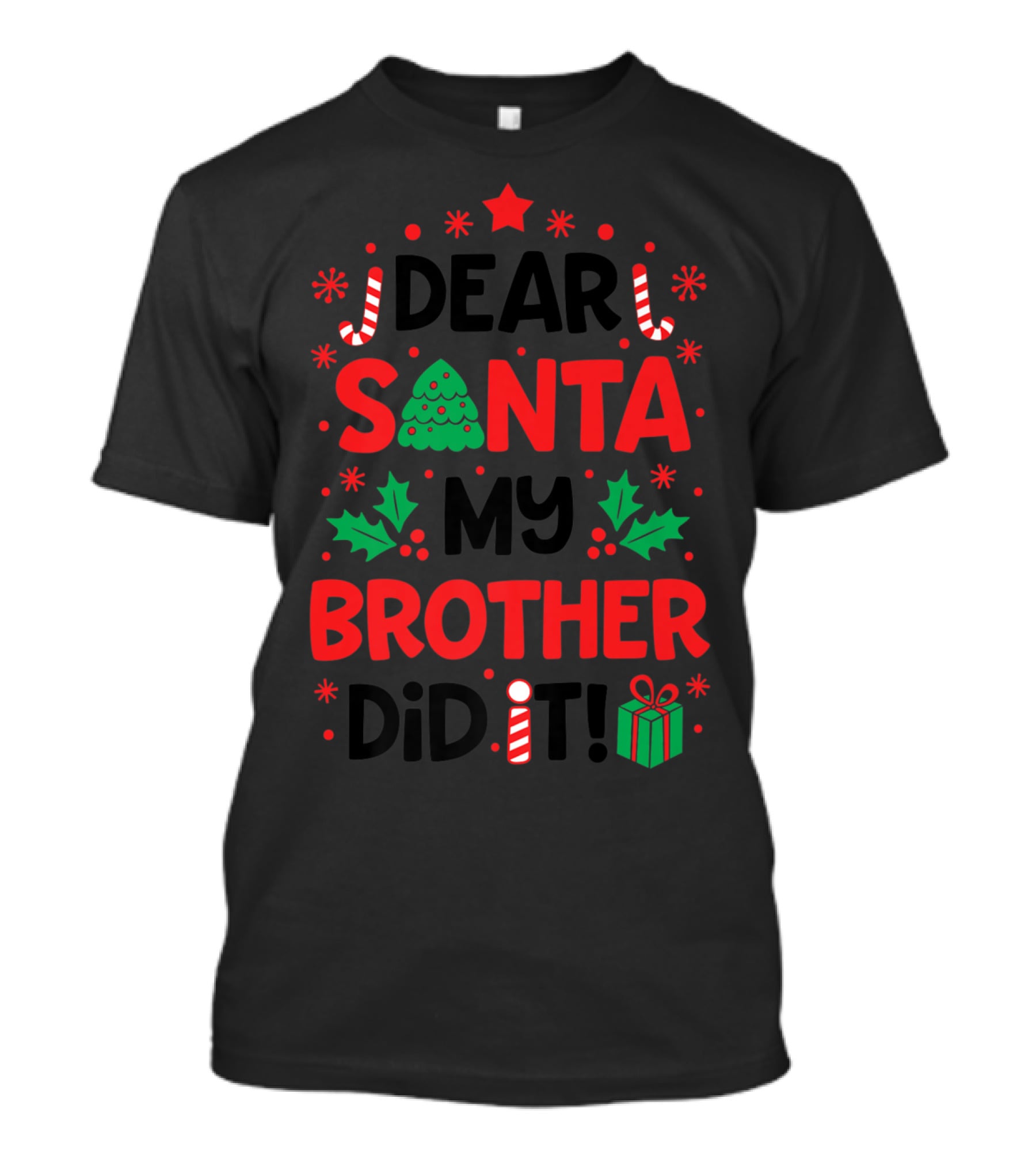 Dear Santa My Brother Did It Christmas Tree Candy Canes Holly Gift T-Shirt