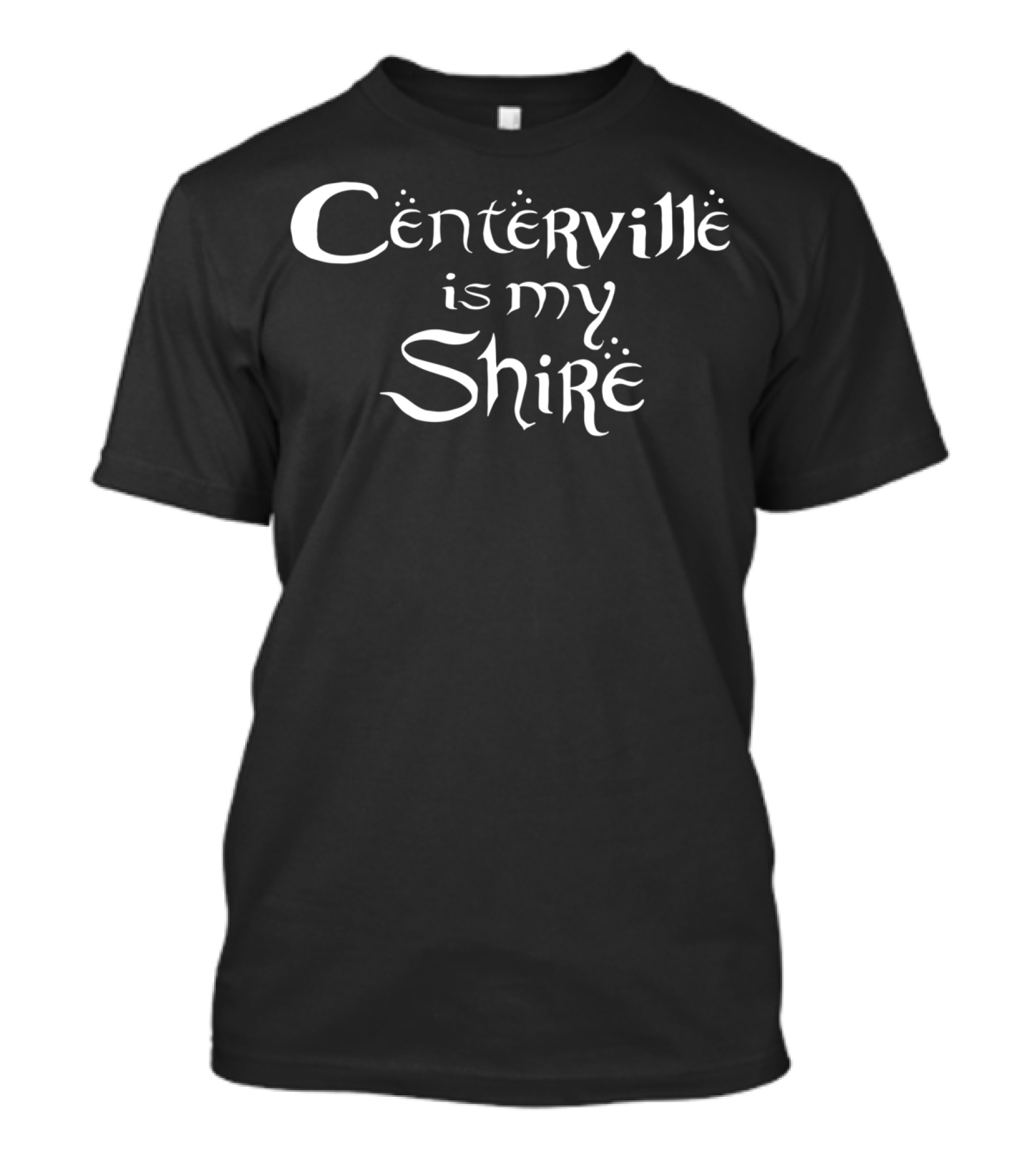 Centerville Is My Shire Fantasy Olde Lettering T-Shirt