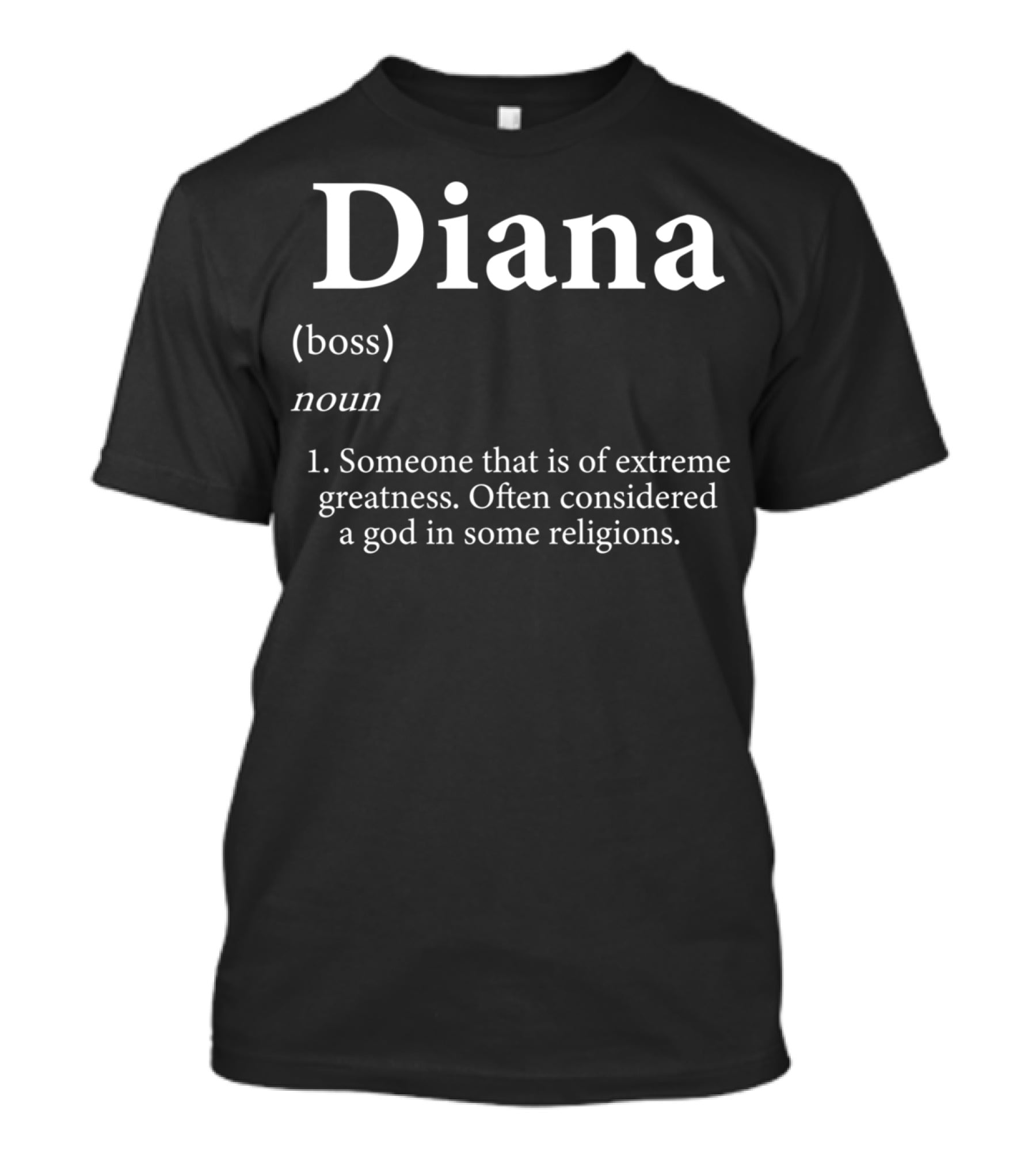 Diana Definition Boss Noun Extreme Greatness God Religions T-Shirt