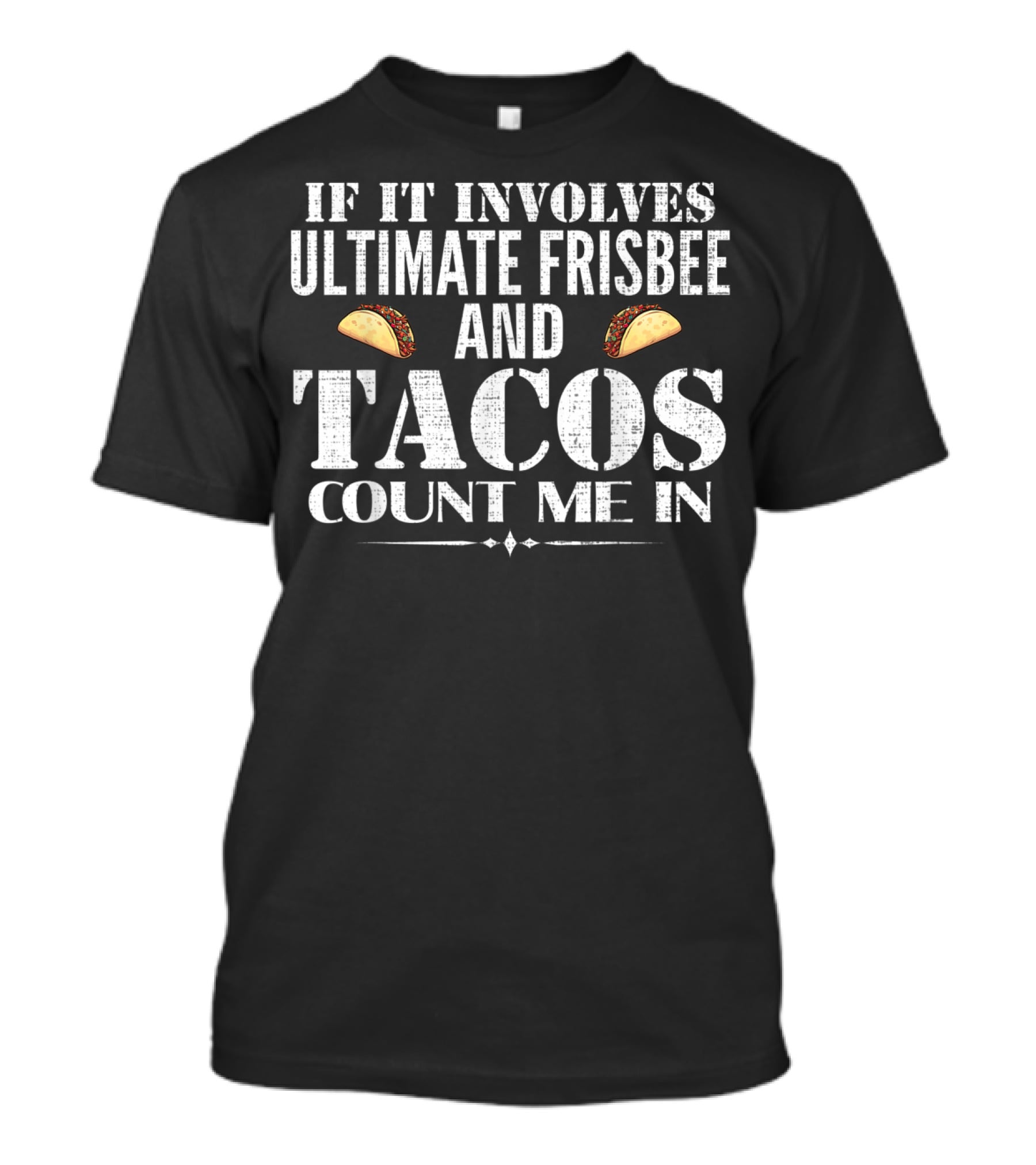 If It Involves Ultimate Frisbee And Tacos Count Me In T-Shirt