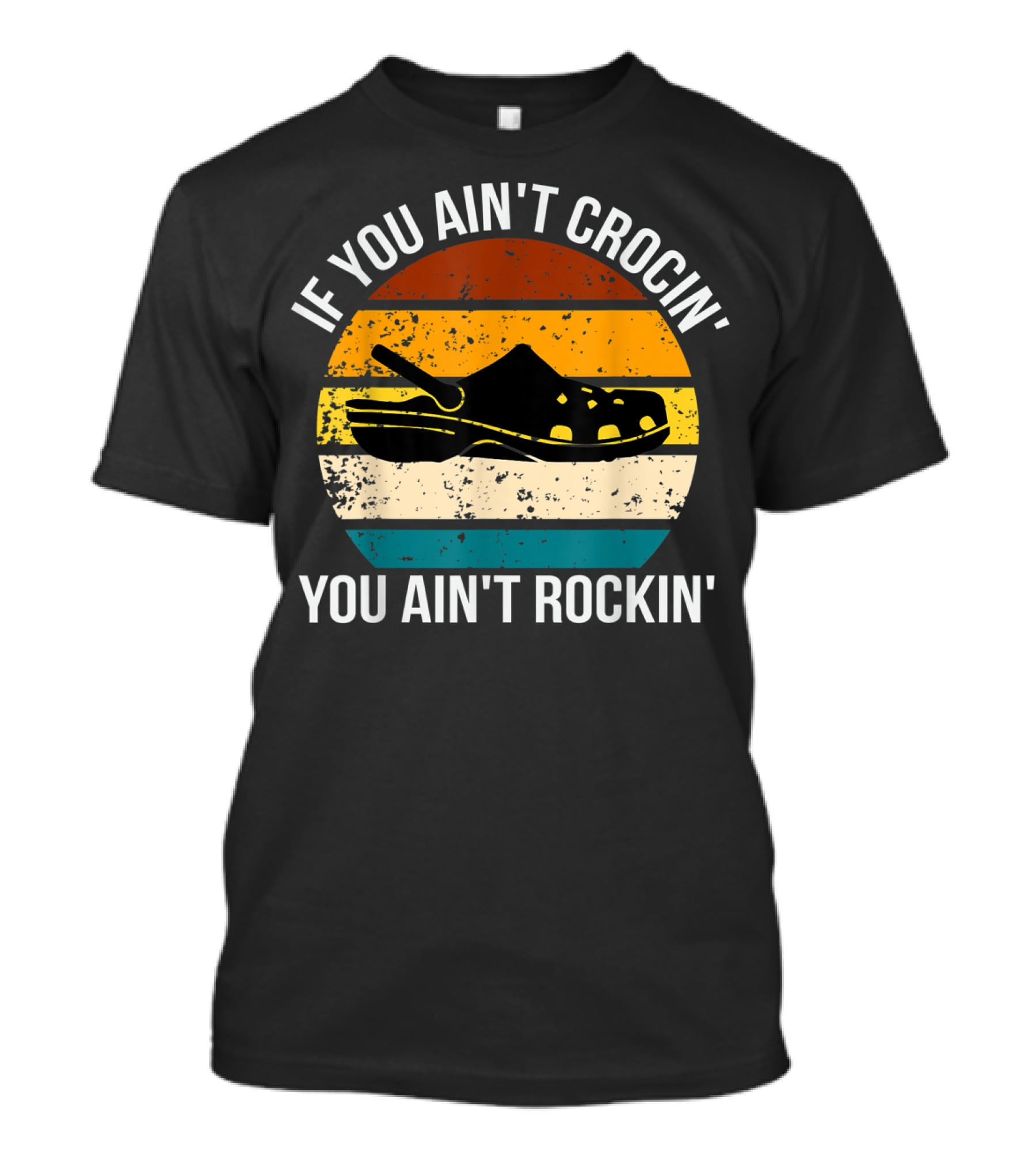 If You Ain't Crocin' You Ain't Rockin' Retro Stripes Crocs T-Shirt