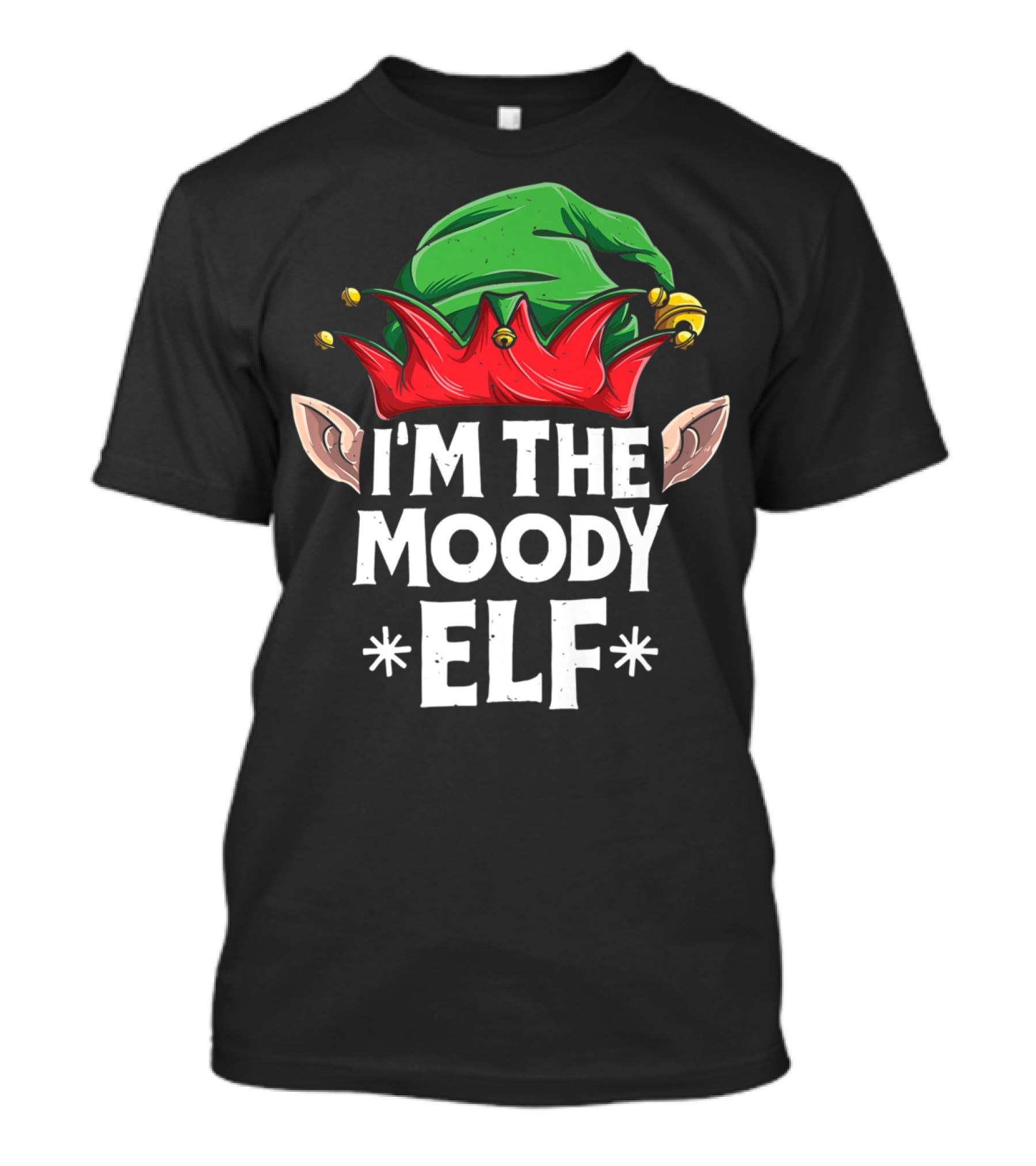 I'm The Moody Elf Festive Hat And Ears Holiday Humor T-Shirt