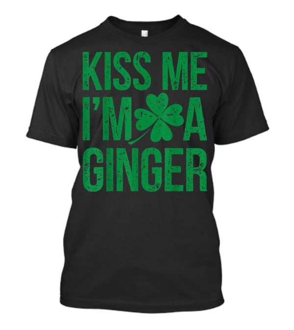 Kiss Me I'm A Ginger St Patricks Day Irish Shamrock T-Shirt