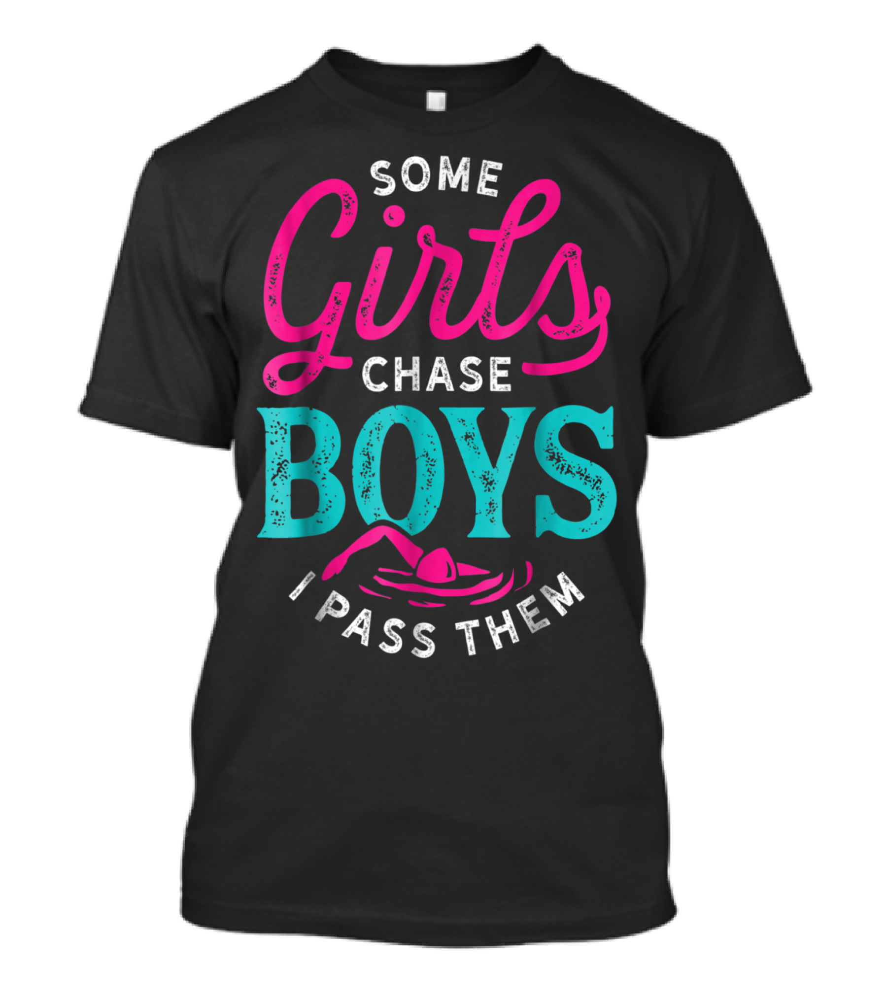 Some Girls Chase Boys I Pass Them Swimming T-Shirt