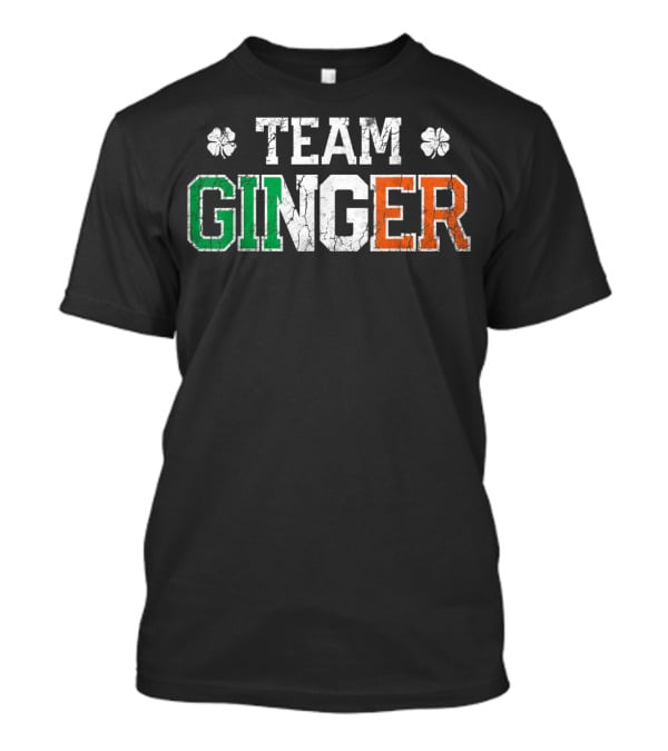 Team Ginger Irish Colors St Patricks Day Shamrocks T-Shirt