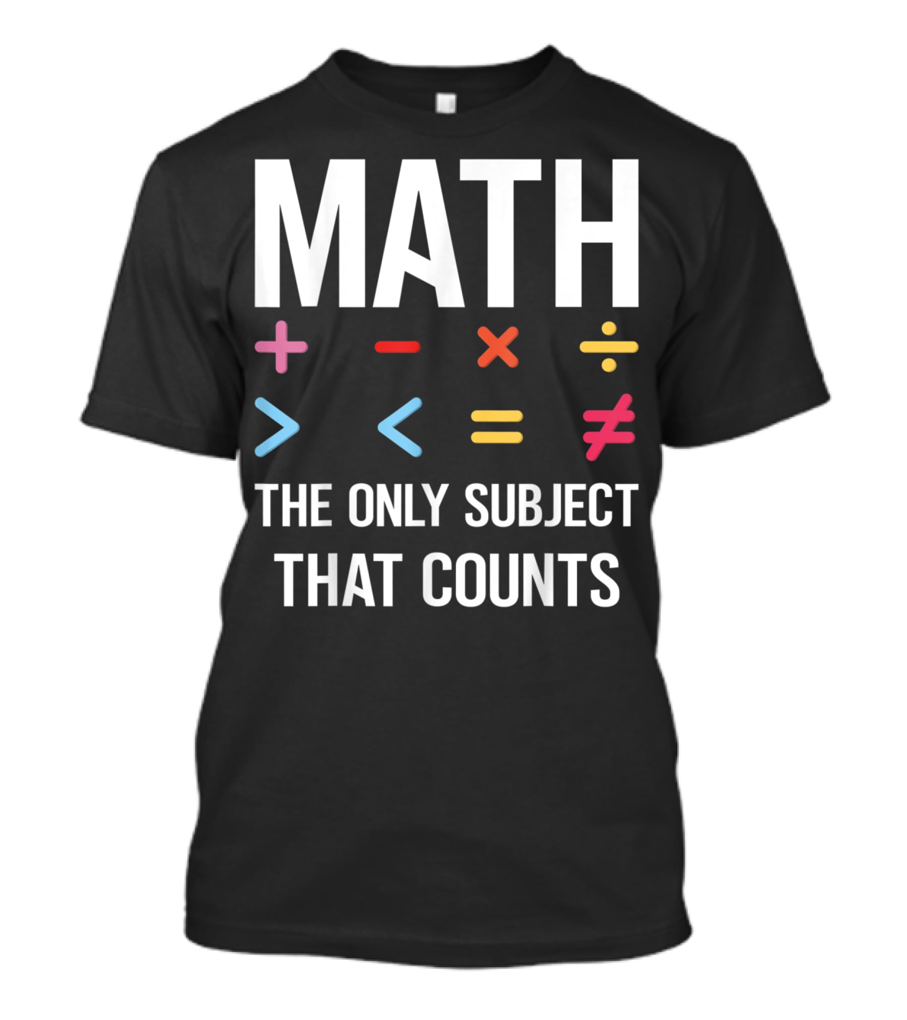 Math The Only Subject That Counts Math Teacher Symbols T-Shirt