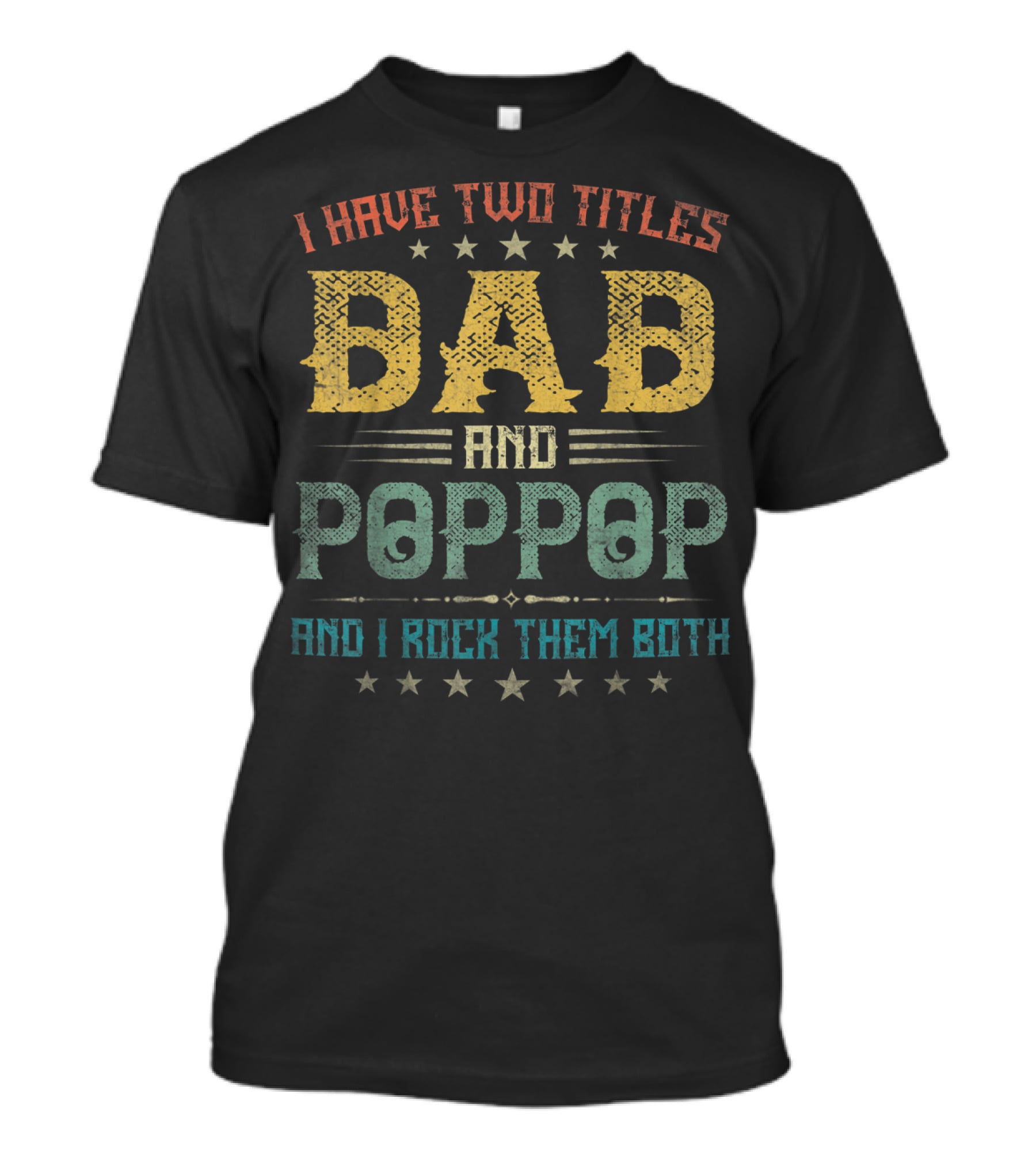 I Have Two Titles Dad And Poppop And I Rock Them Both T-Shirt