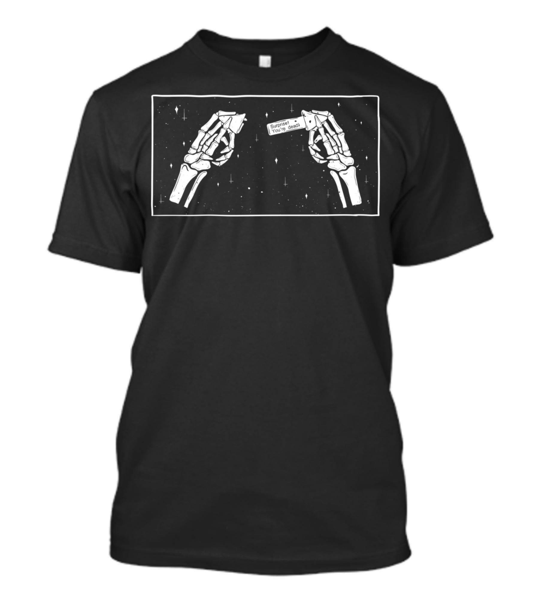 Surprise Skeleton Hands You Are Dead Aesthetic T-Shirt
