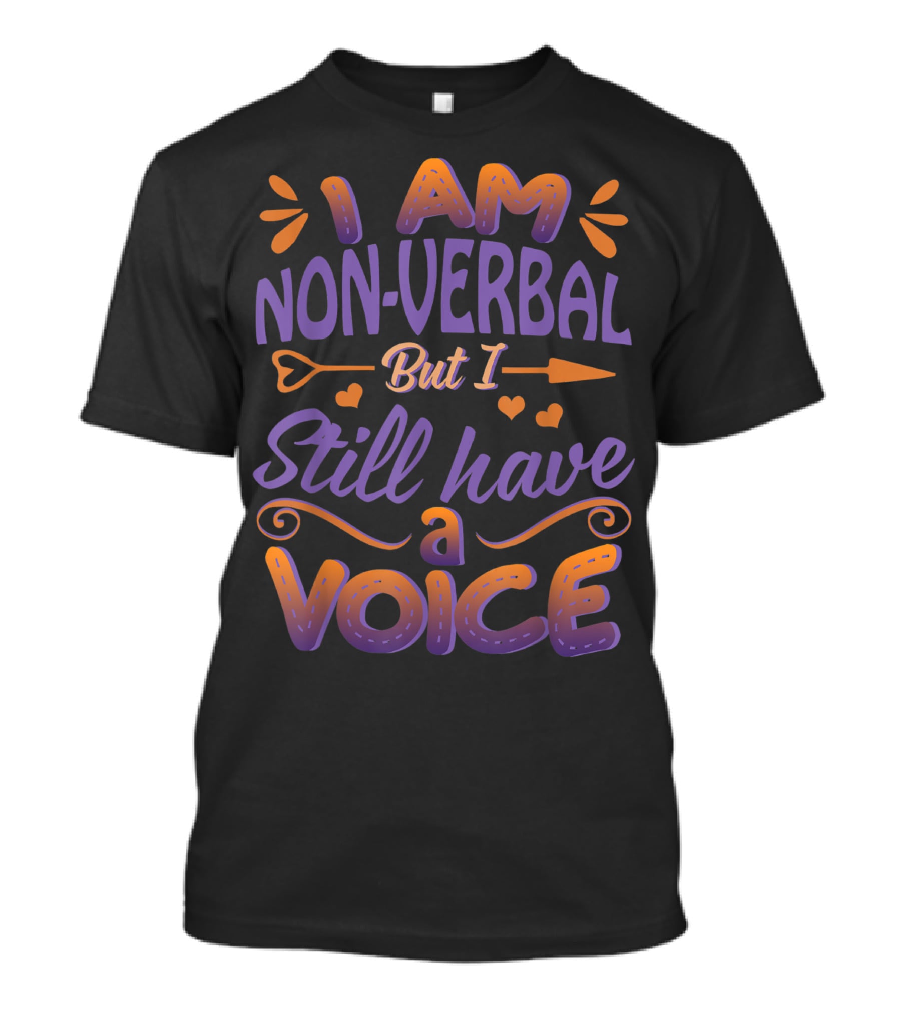 I Am Non-Verbal But I Still Have A Voice T-Shirt