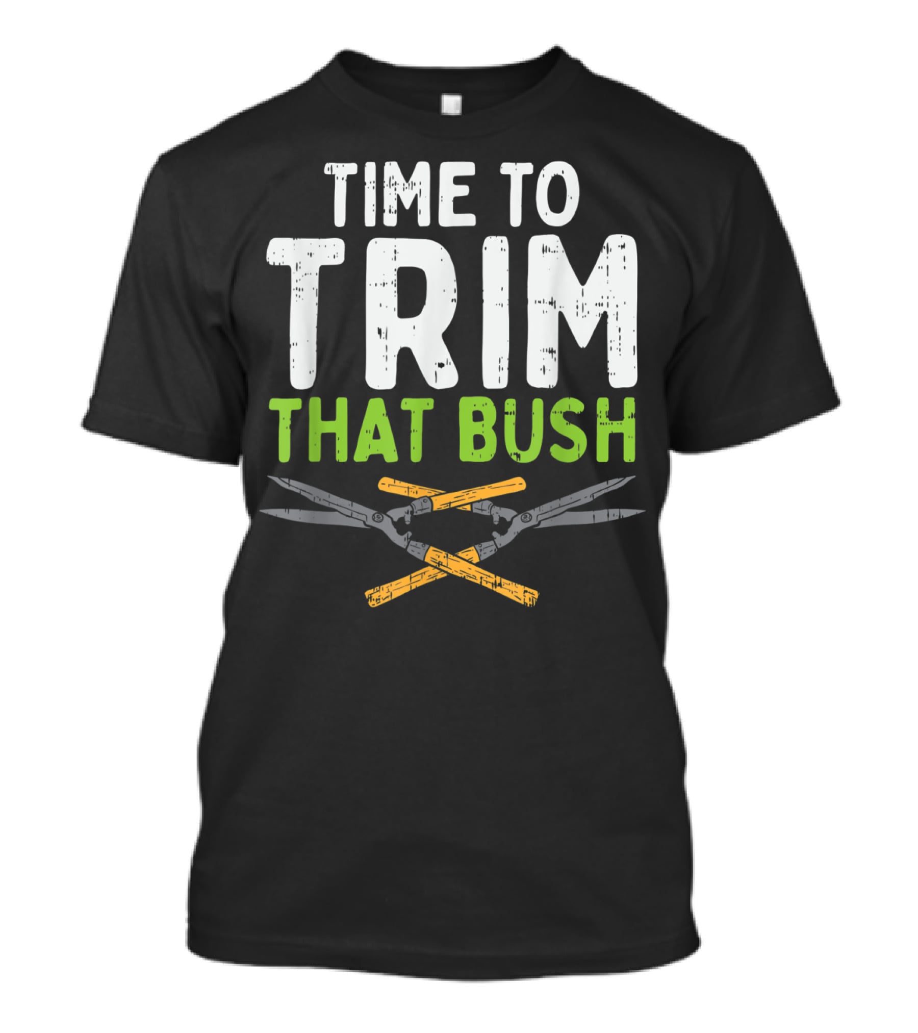 Time To Trim That Bush With Pruning Shears For The Landscaper T-Shirt