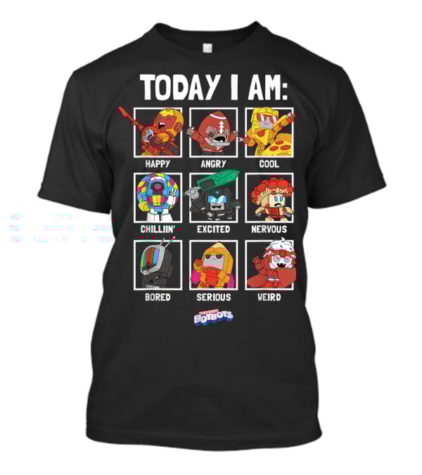 Today I Am Happy Angry Cool Chillin Excited Nervous Bored Serious Weird Transformers Botbots Characters T-Shirt