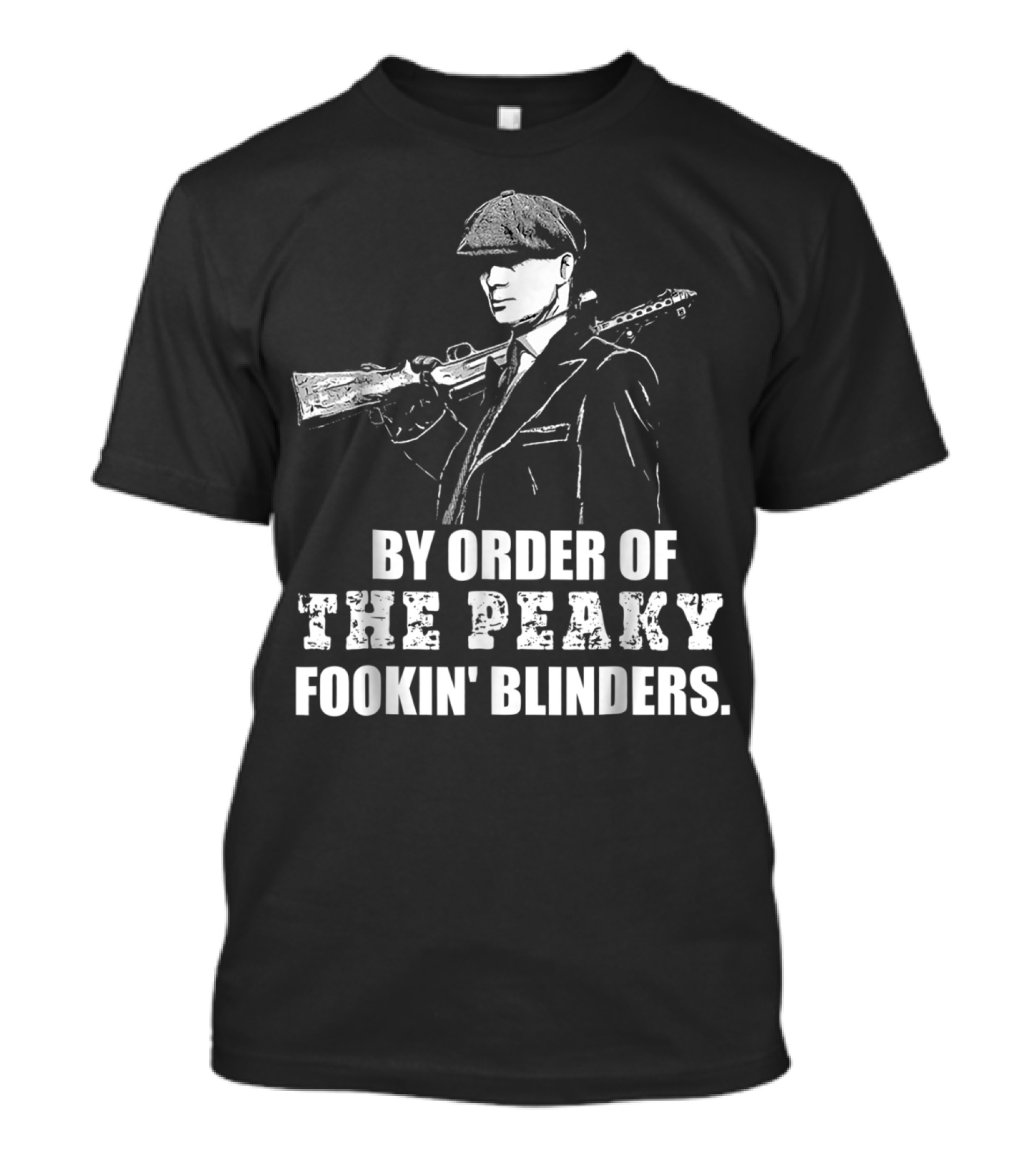 By Order Of The Peaky Fookin Blinders With Gun And Hat T-Shirt