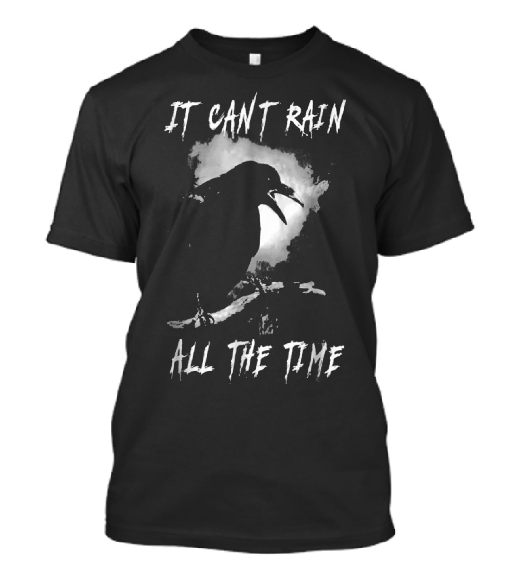 IT CAN'T RAIN ALL THE TIME CROW QUOTE THE CROW T-Shirt