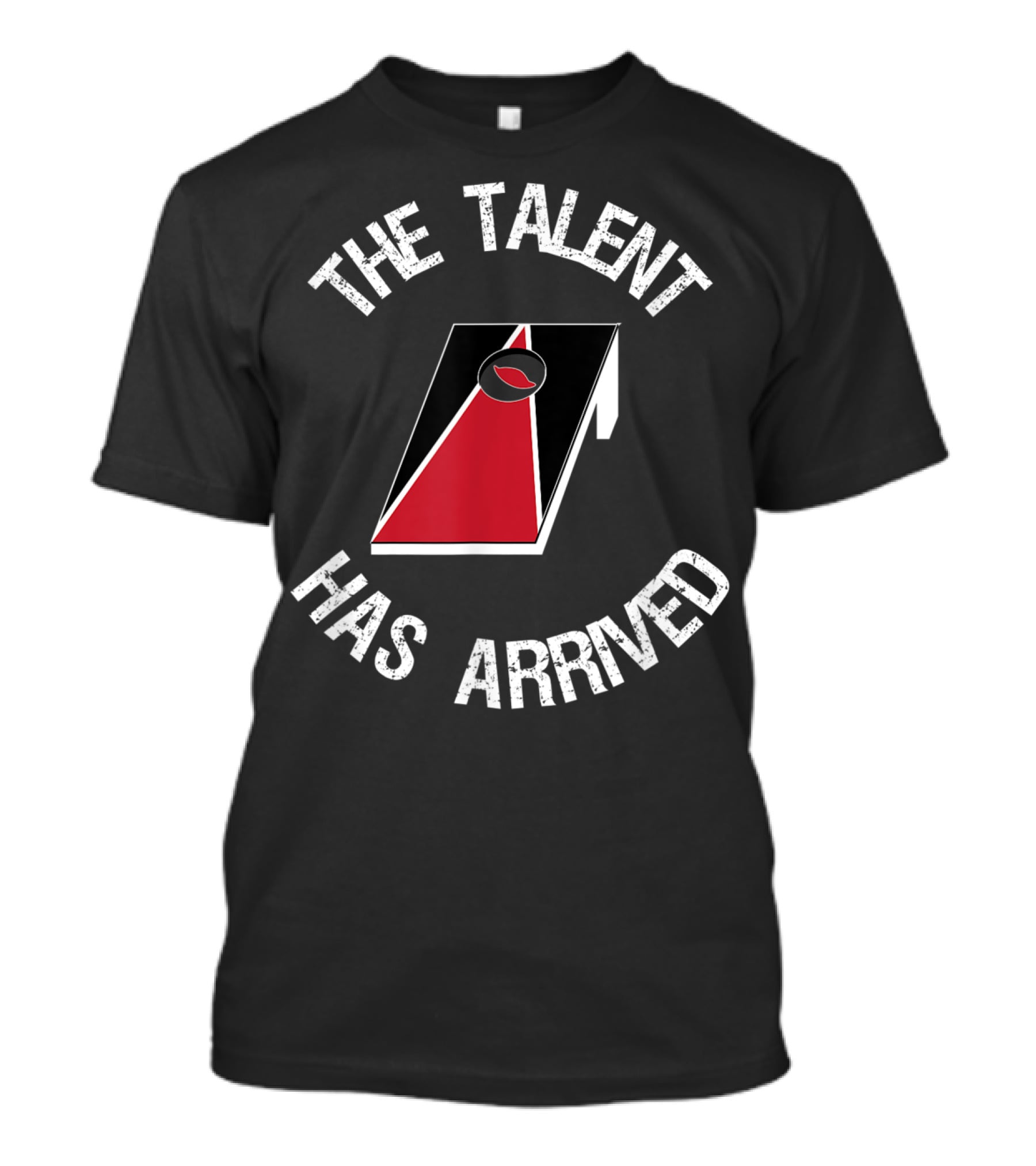 The Talent Has Arrived Cornhole Board T-Shirt