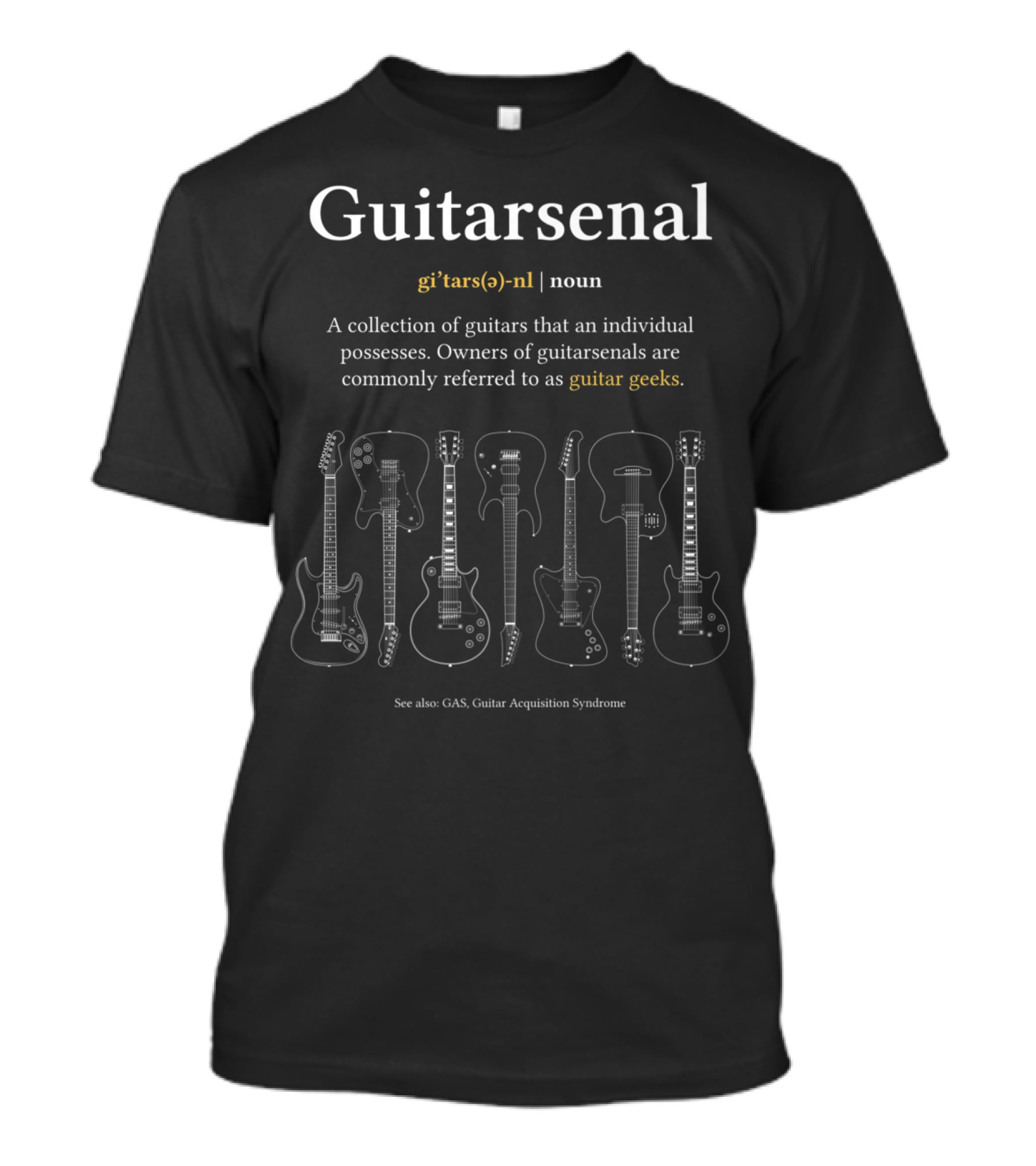 Guitarsenal Definition Guitar Geeks Collection Guitar Acquisition Syndrome T-Shirt