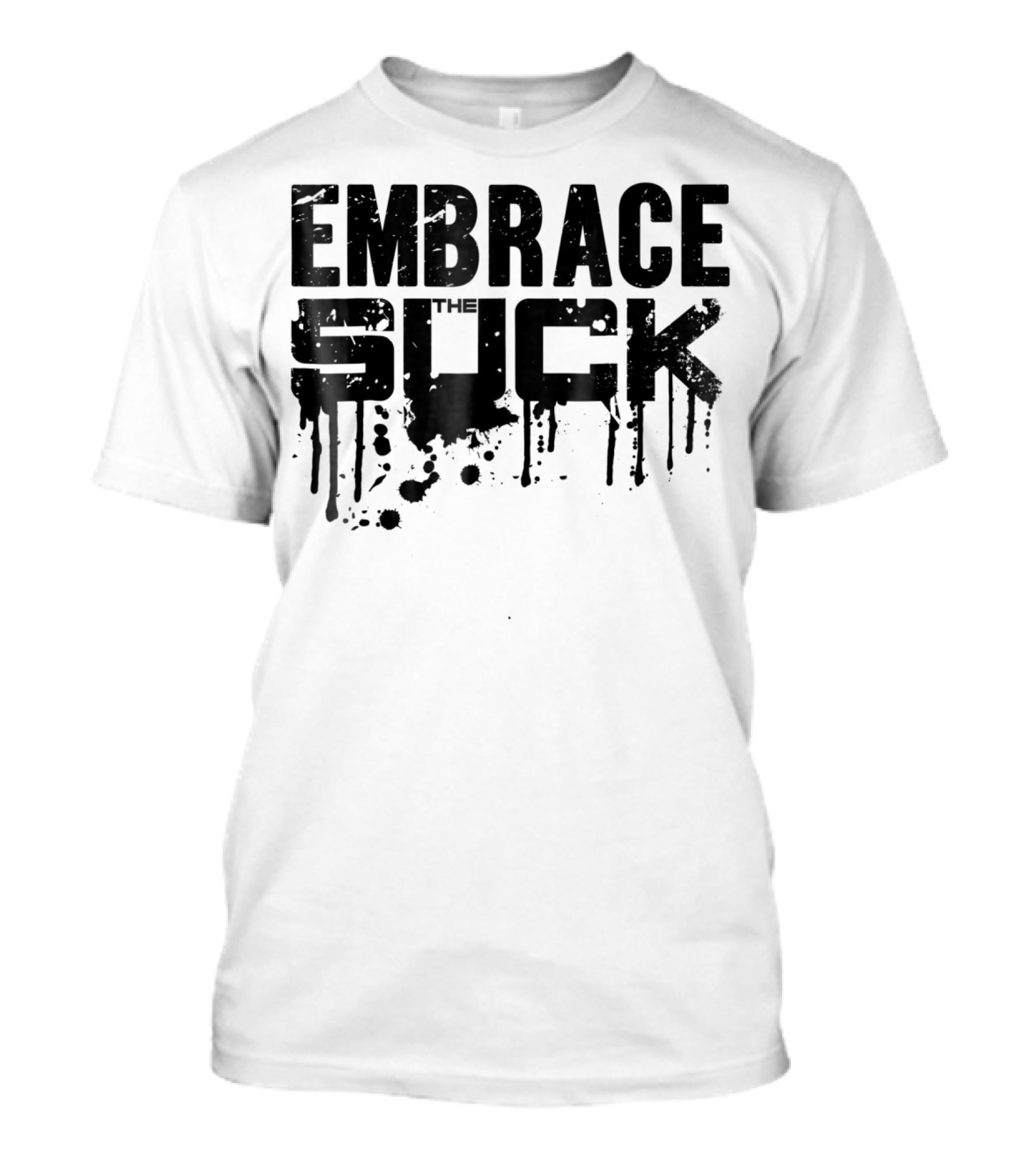 Embrace The Suck Grunge Typography Military T-Shirt