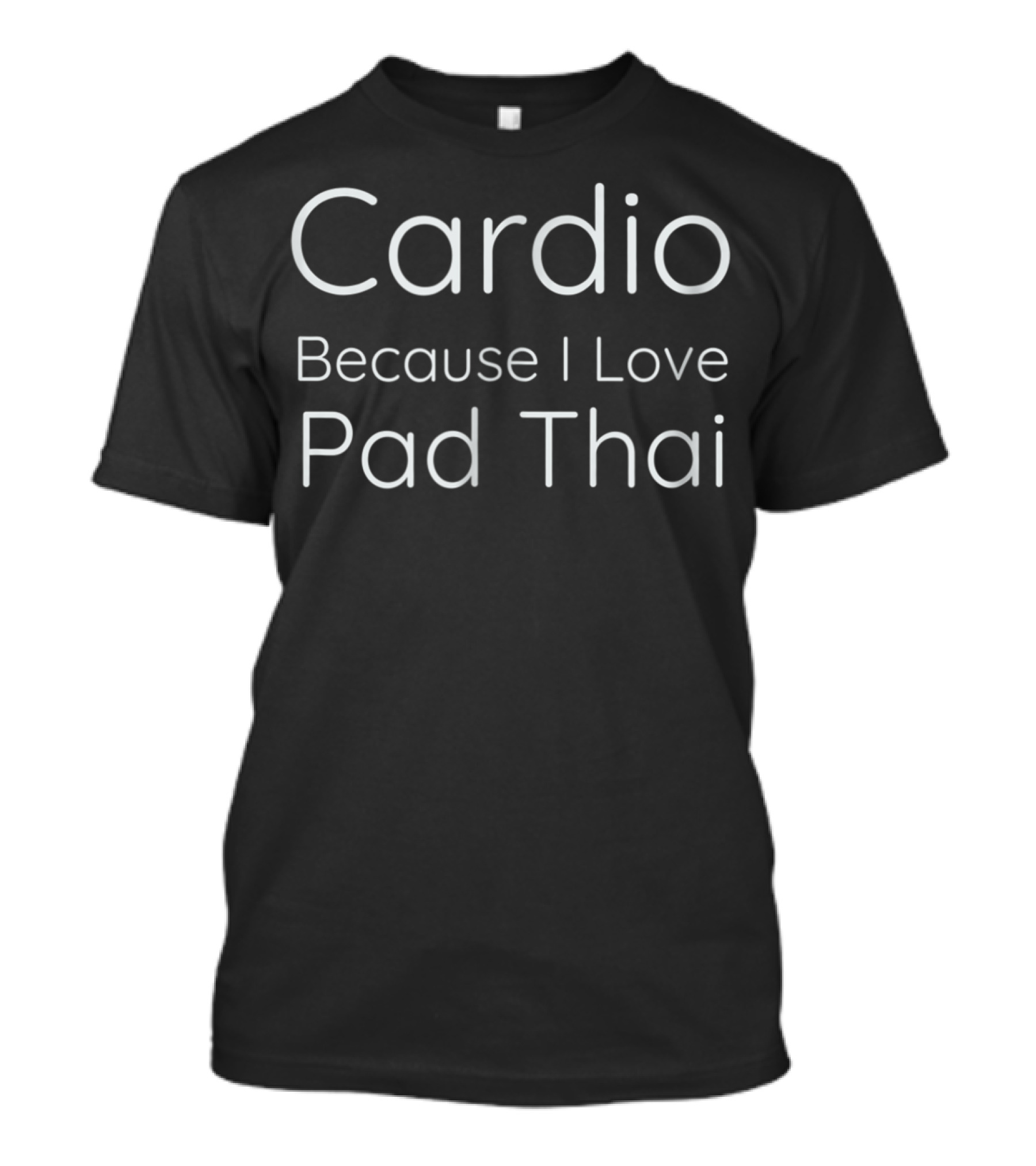 Cardio Enthusiast Driven By Love For Pad Thai T-Shirt
