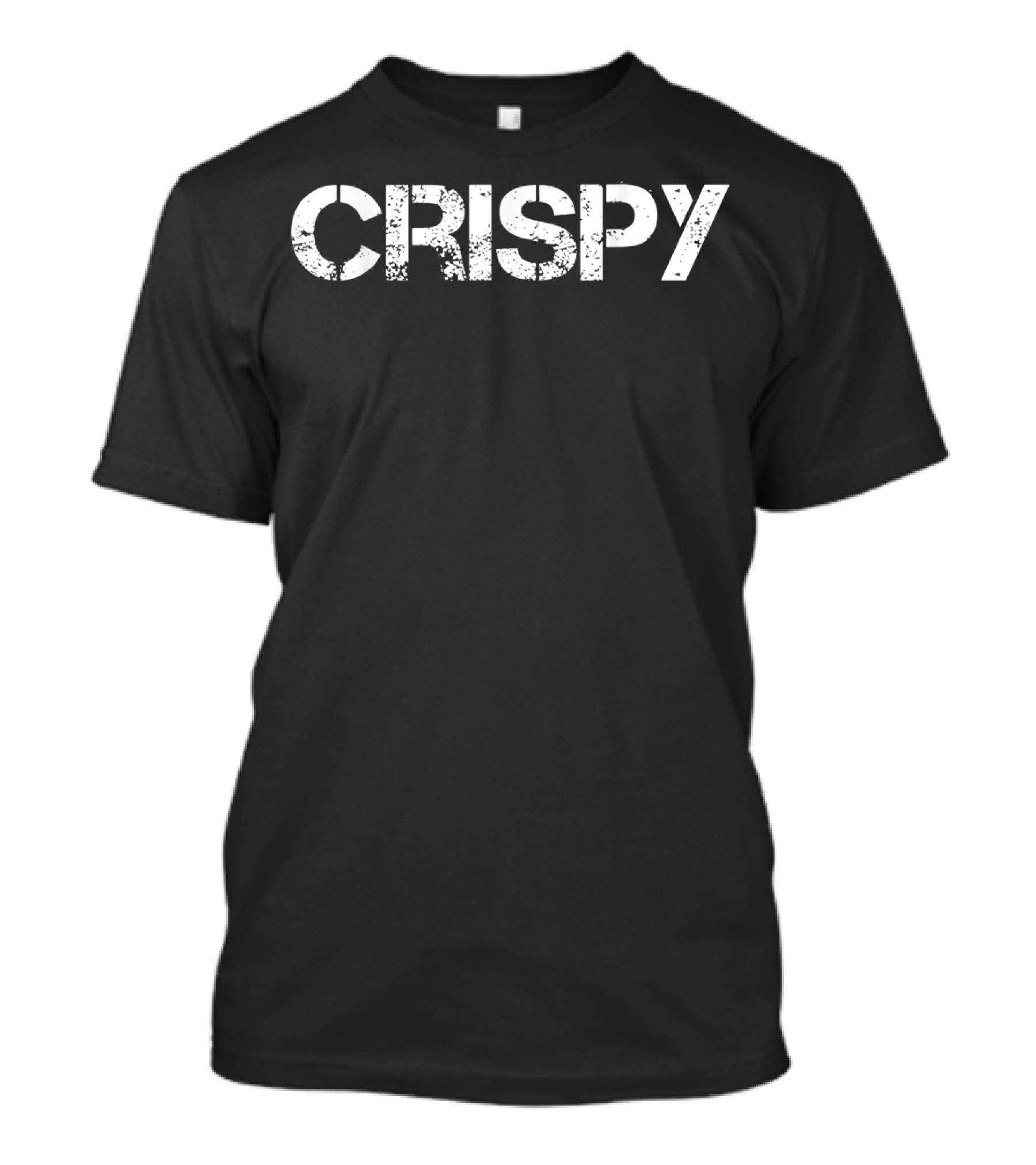 Crispy Funny Joke Slang Father's Day Grad T-Shirt