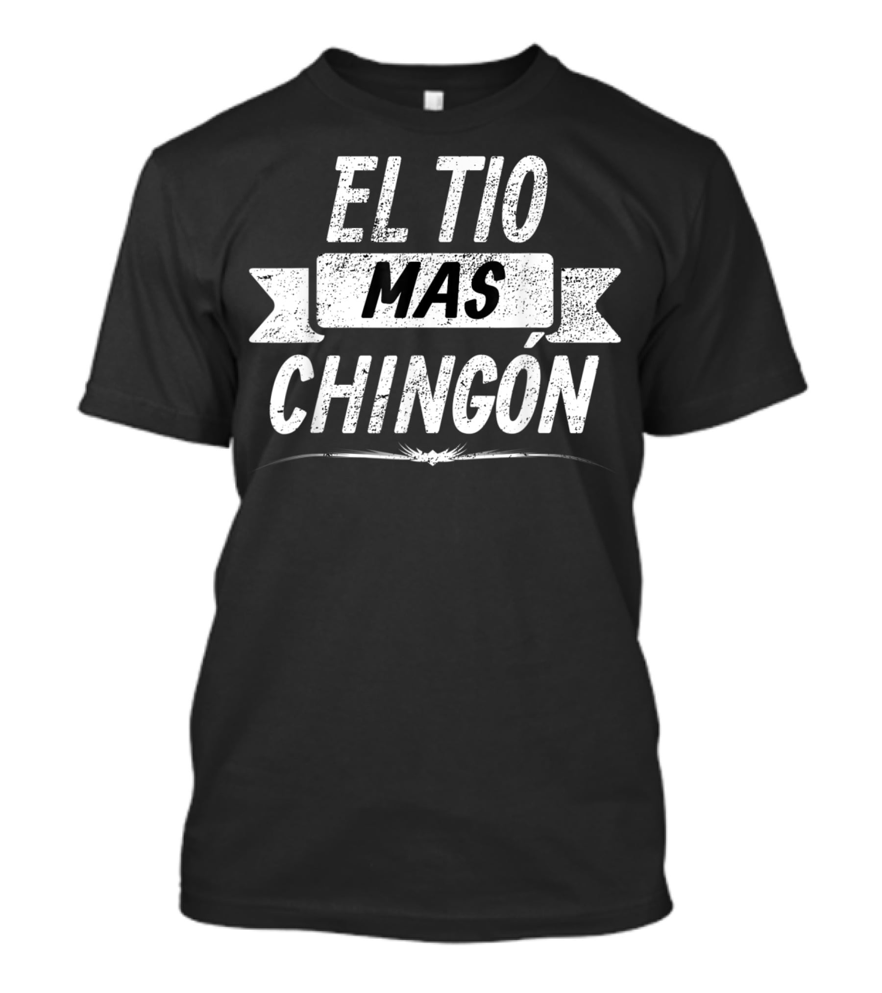 El Tio Mas Chingon Funny Spanish T-Shirt