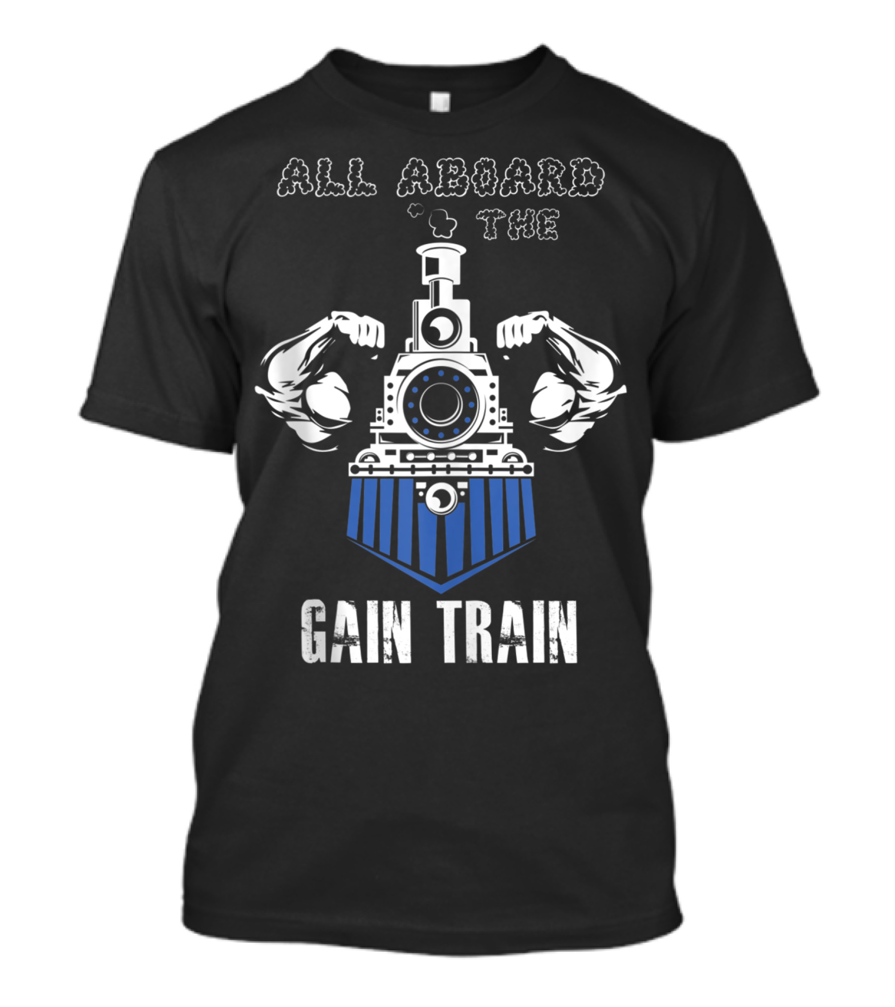 All Aboard The Gain Train Muscular Locomotive T-Shirt