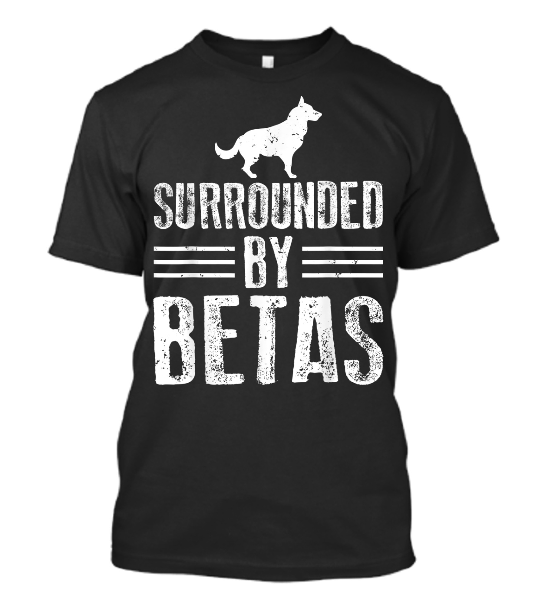 Surrounded By Betas Alpha Dog Chief Overlord T-Shirt