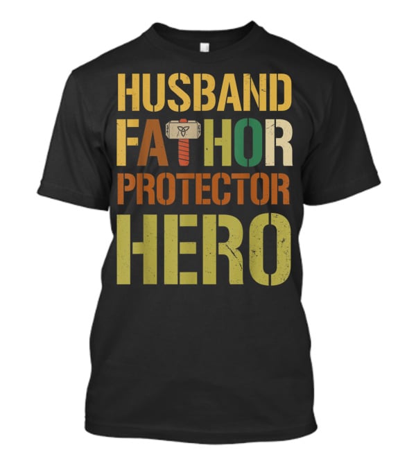 Husband Fathor Hammer Protector Hero T-Shirt
