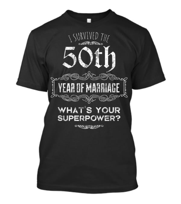 I Survived The 50th Year Of Marriage What's Your Superpower? T-Shirt