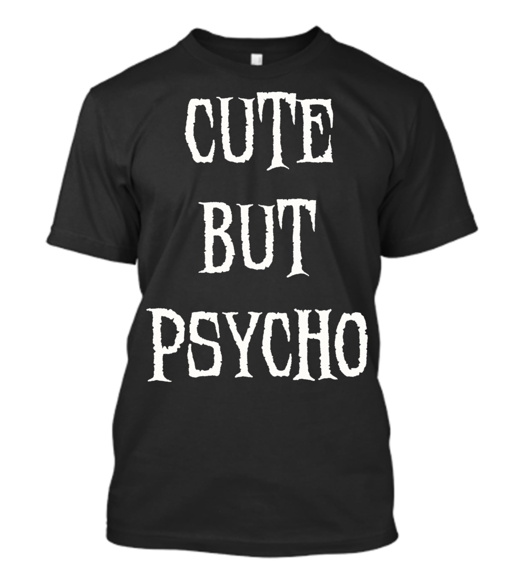 Funny Cute But Psycho Sarcastic Humor T-Shirt