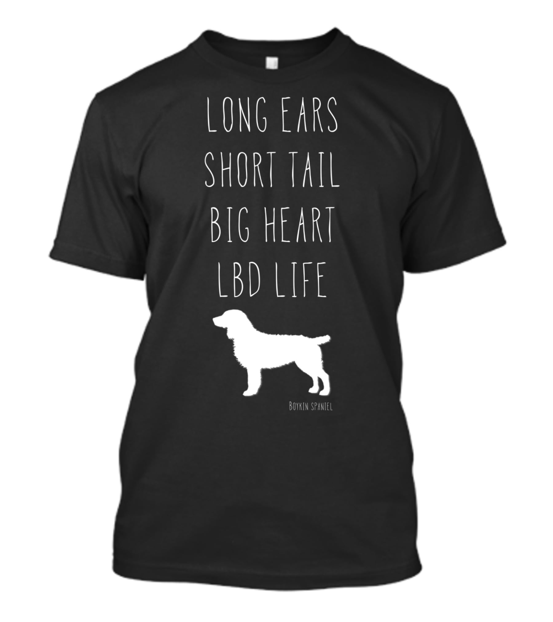 Long Ears Short Tail Big Heart LBD Life Boykin Spaniel T-Shirt