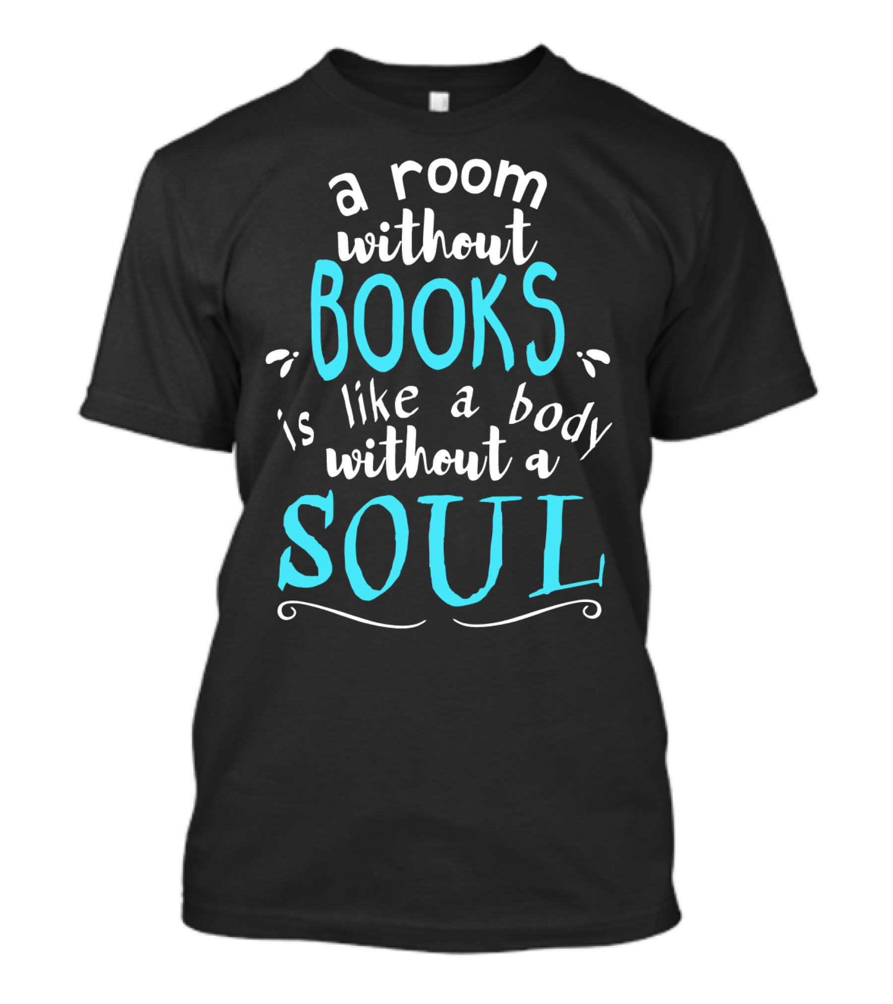 A Room Without Books Is Like A Body Without A Soul T-Shirt