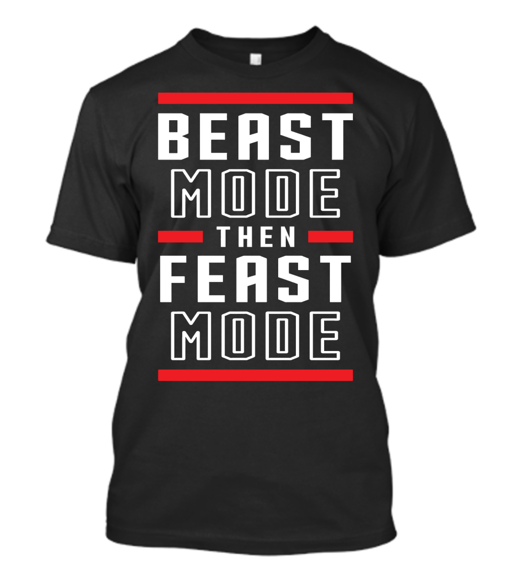 BEAST MODE THEN FEAST MODE Fitness Motivation Training Lifestyle T-Shirt