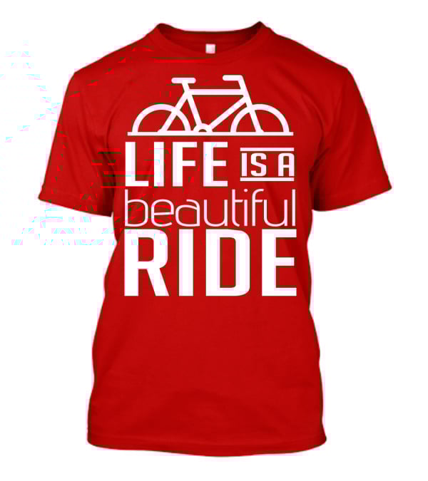 Life Is A Beautiful Ride T-Shirt