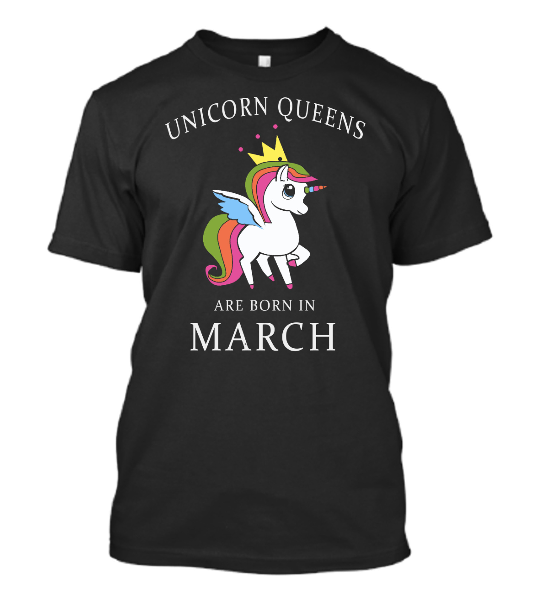 Unicorn Queens With Crown And Wings Are Born In March T-Shirt