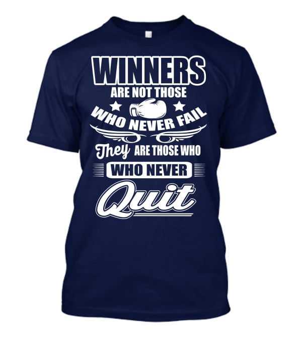 Winners Are Not Those Who Never Fail They Are Those Who Never Quit Boxing T-Shirt