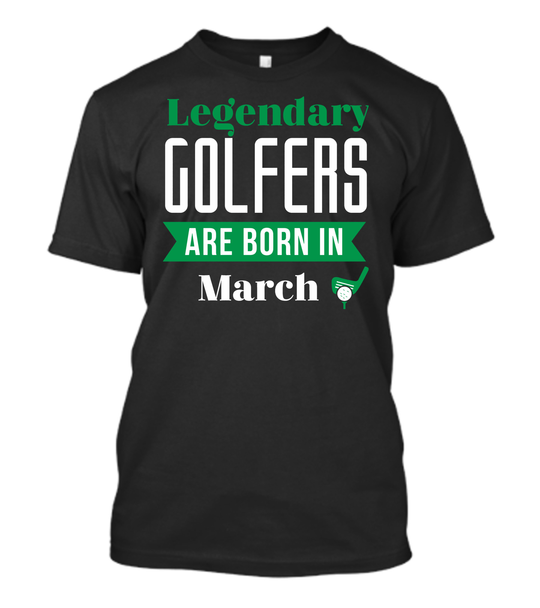 Legendary Golfers Born In March With Putter And Golf Ball T-Shirt
