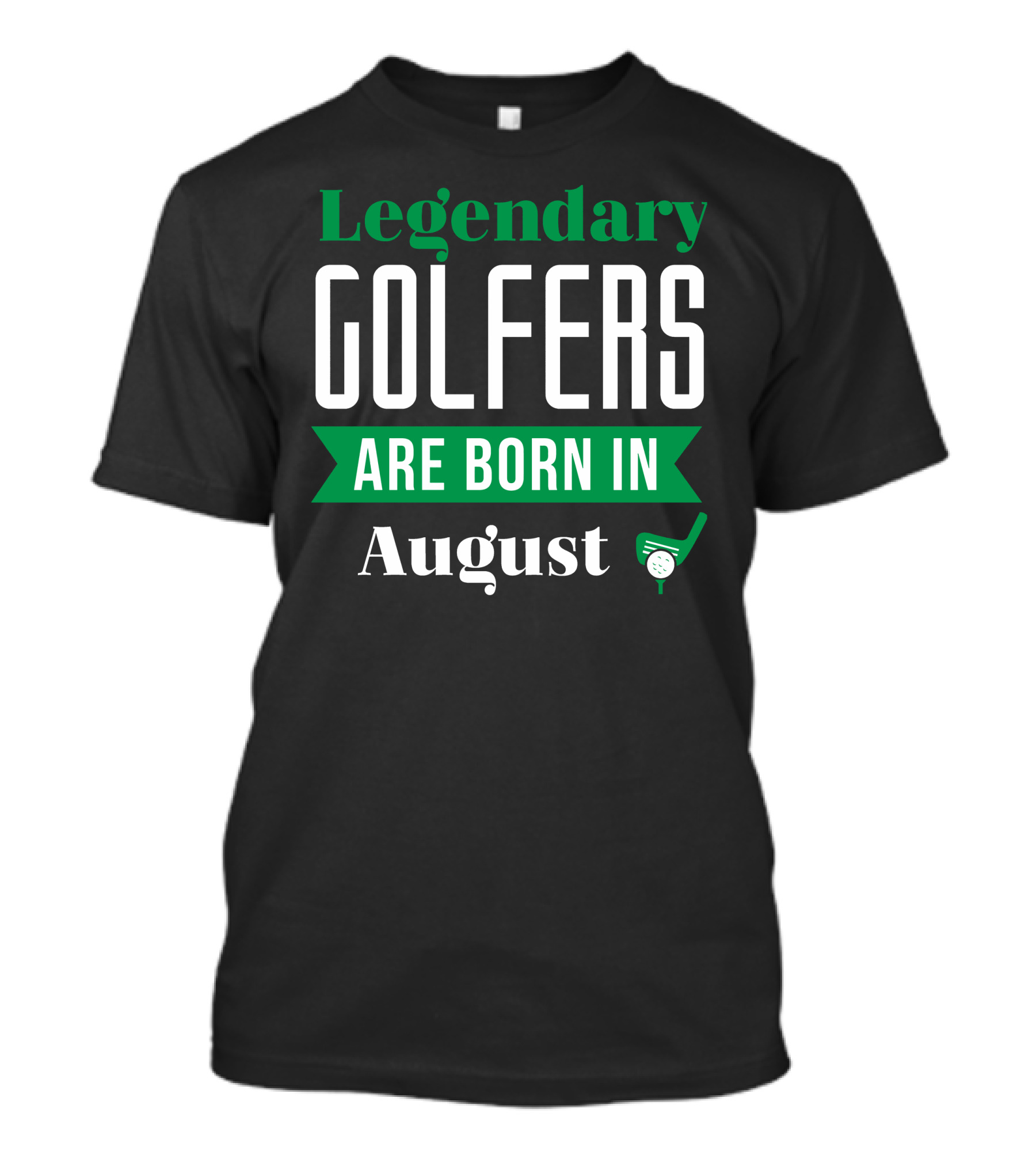 Legendary Golfers Are Born In August Golf Club T-Shirt