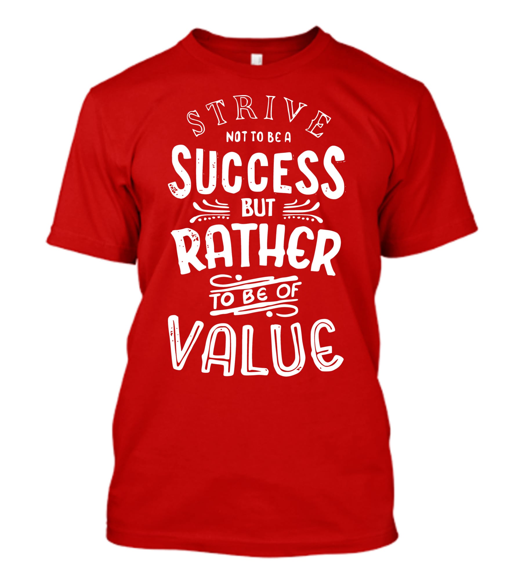 Strive Not To Be A Success But Rather To Be Of Value T-Shirt