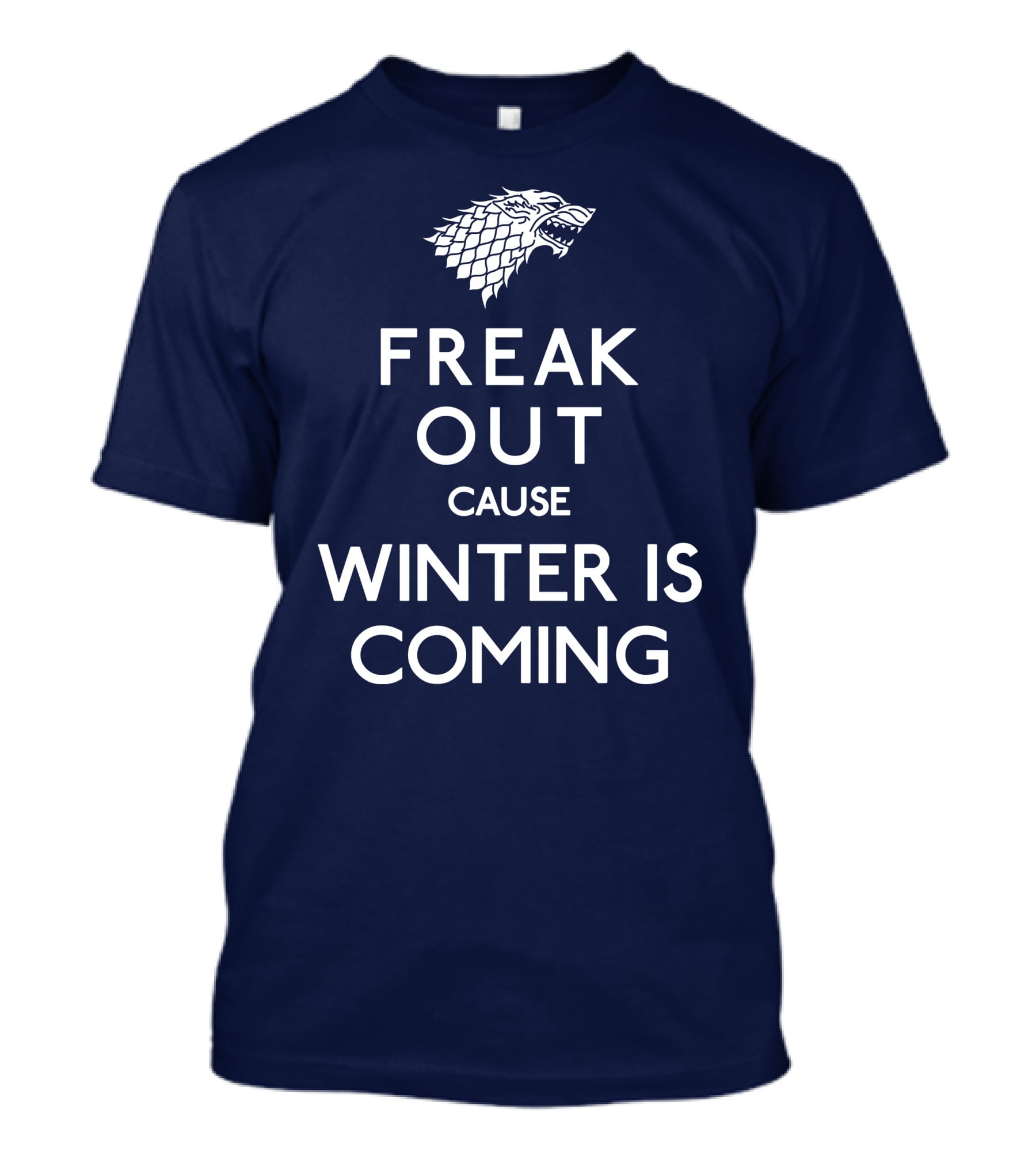 Freak Out Cause Winter Is Coming T-Shirt