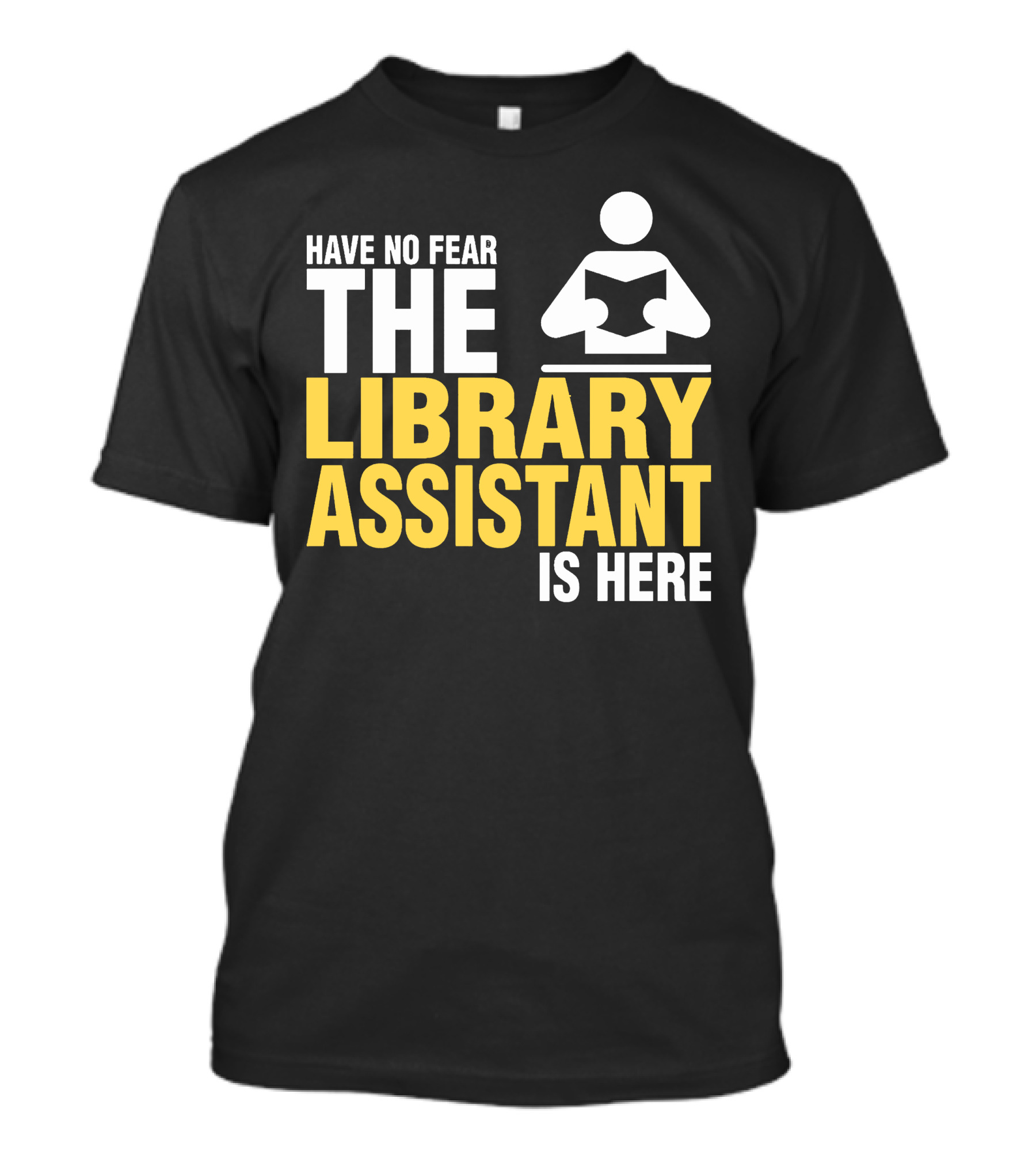 Have No Fear The Library Assistant Is Here Bold Text With Book T-Shirt