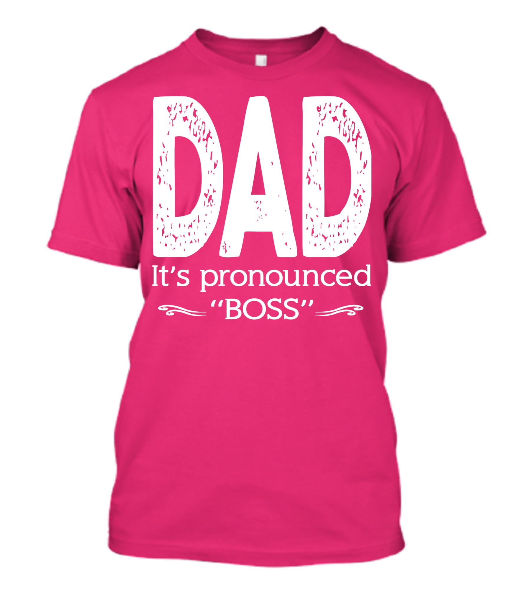 DAD It's Pronounced BOSS T-Shirt