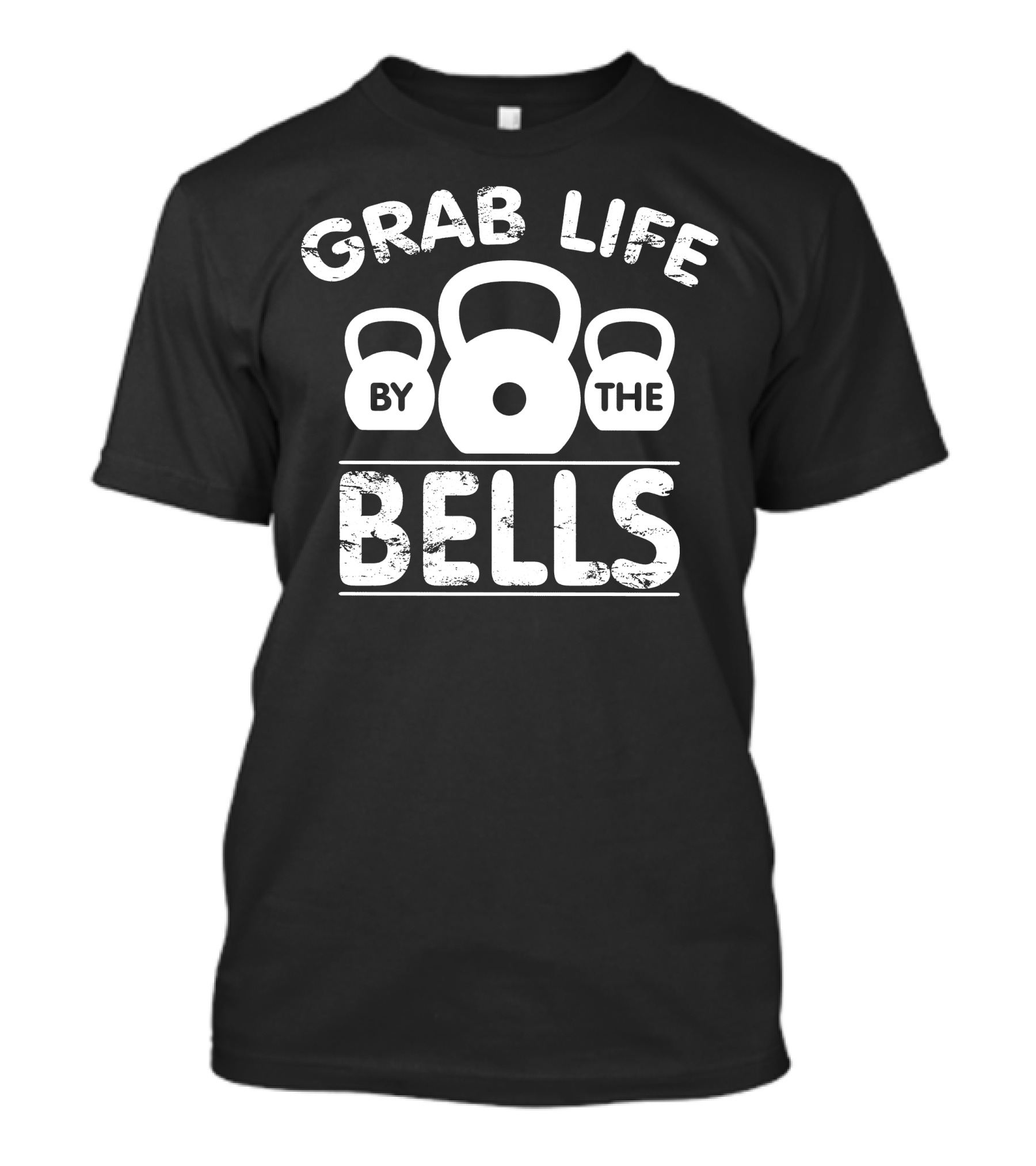 Grab Life By The Kettlebells Fitness Motivation T-Shirt
