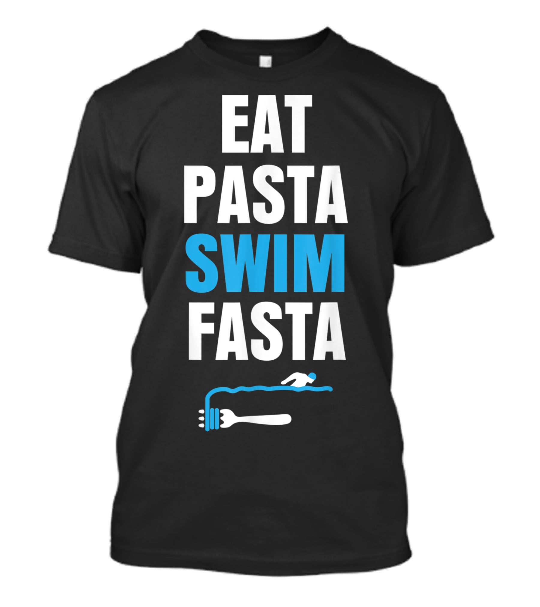 Eat Pasta Swim Fasta Fork Swimming T-Shirt