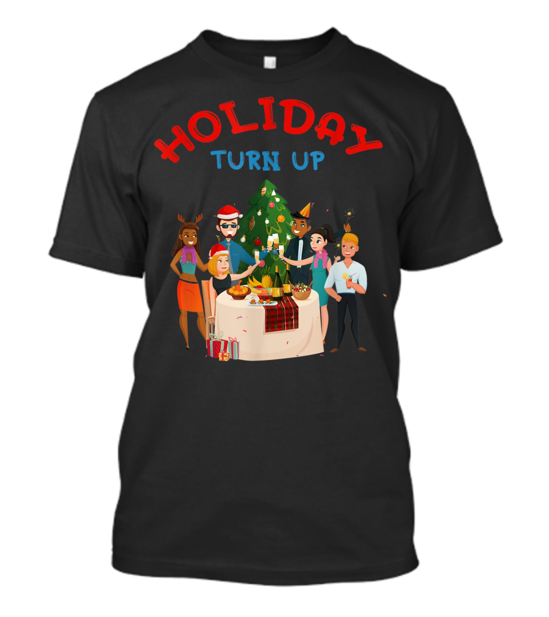 HOLIDAY TURN UP Festive Party Celebration Christmas Tree Gathering T-Shirt