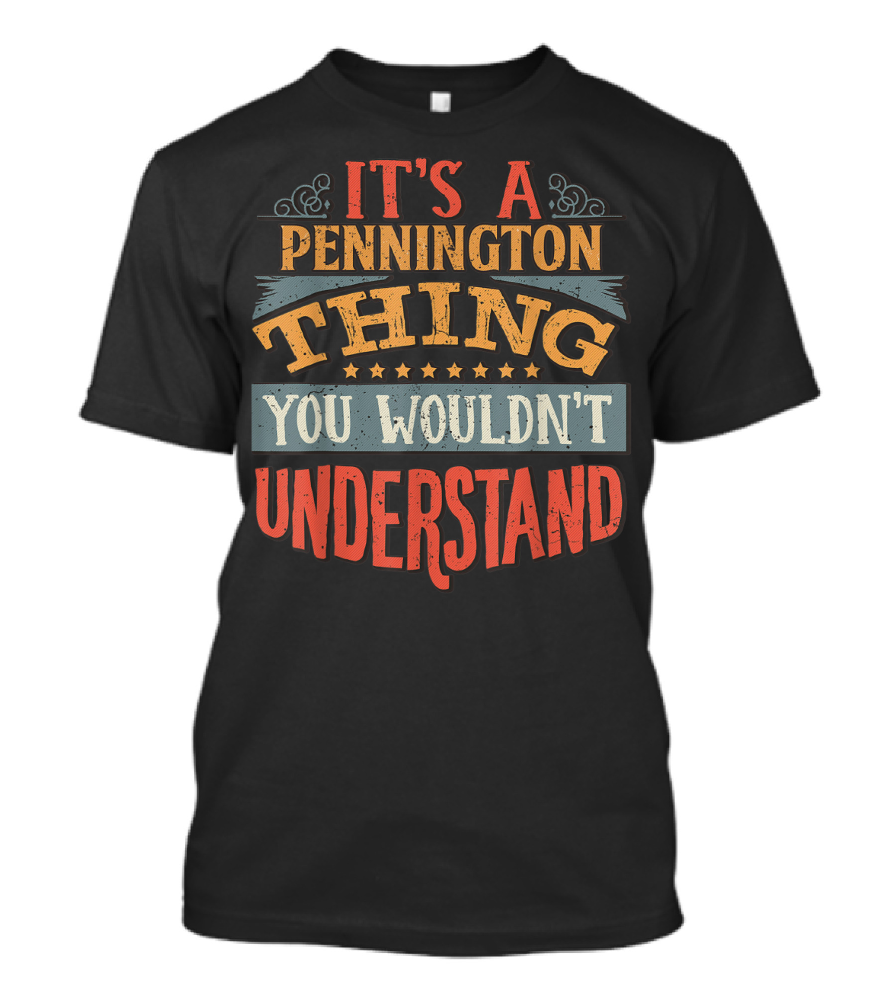 IT'S A PENNINGTON THING YOU WOULDN'T UNDERSTAND T-Shirt